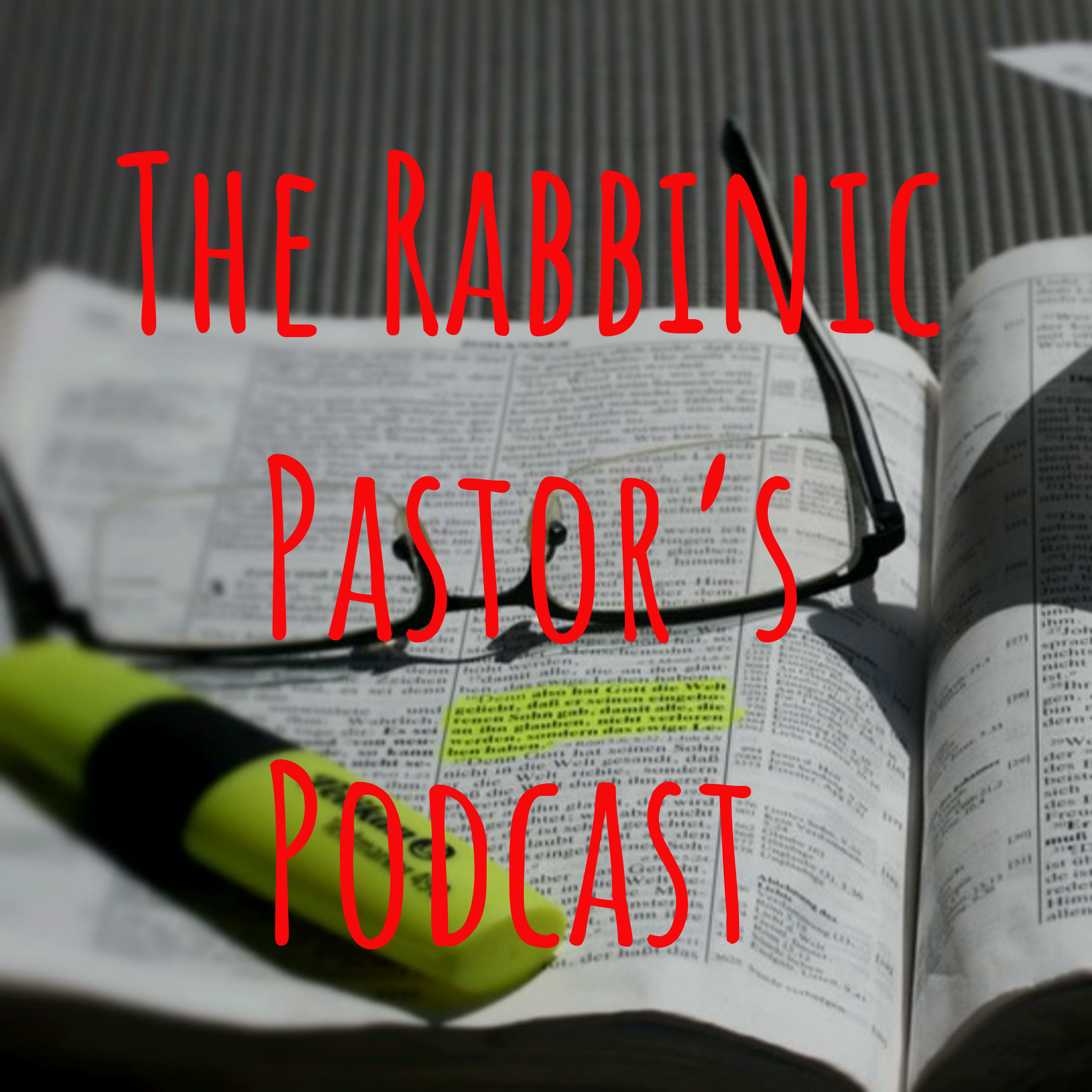 The Rabbinic Pastor's Podcast 