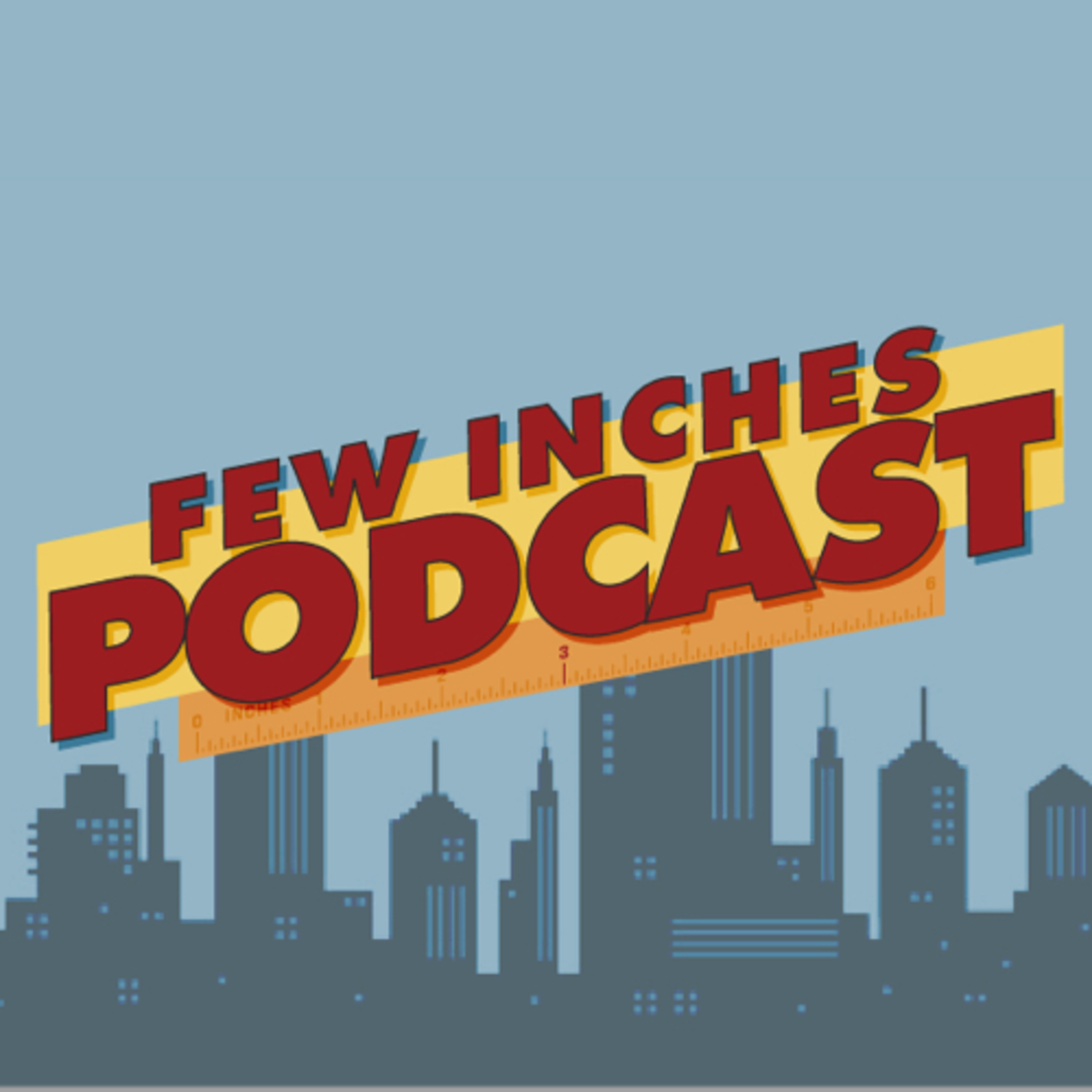 Few Inches Podcast podcast artwork