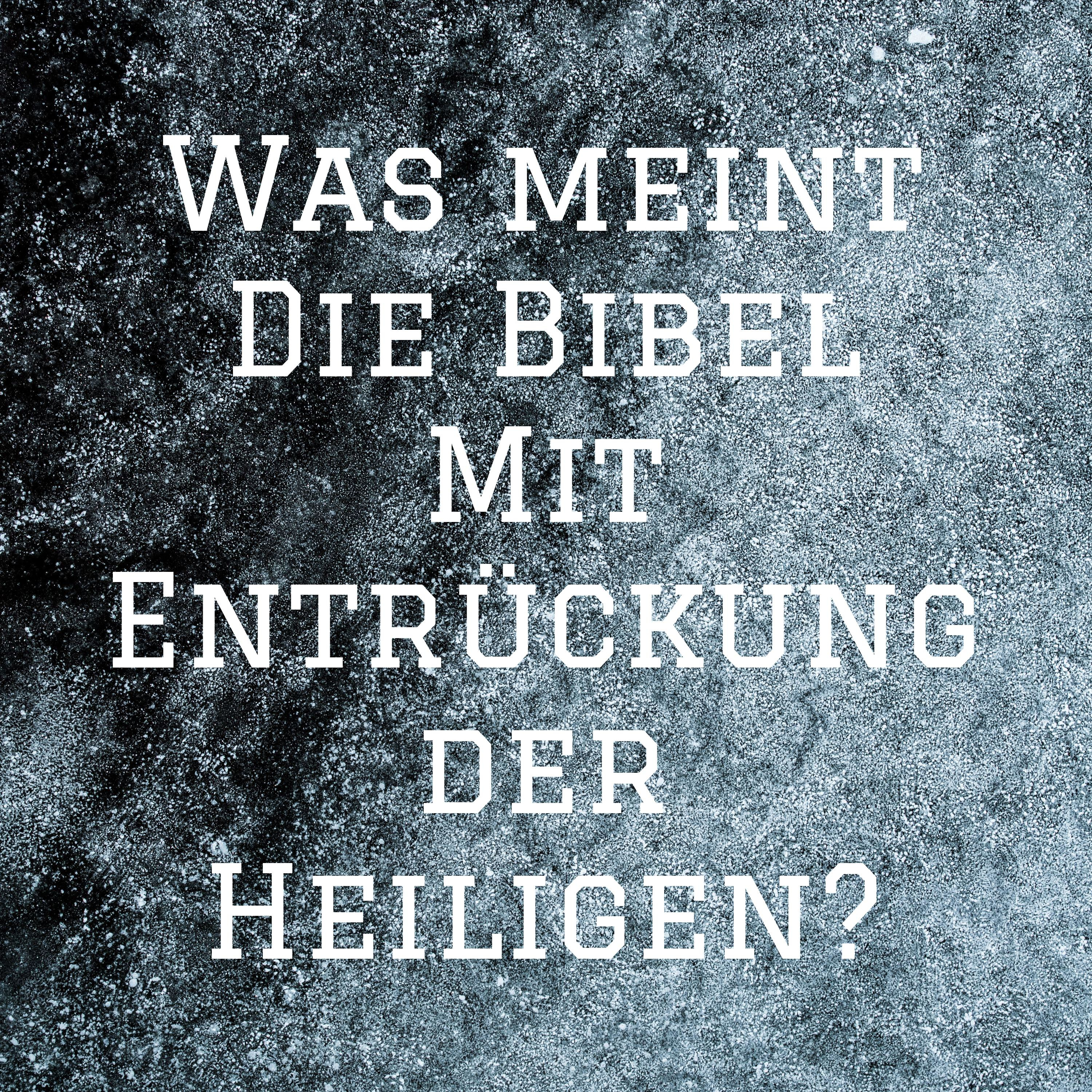 Was meint Die Bibel Mit Entrückung der Heiligen? cover art