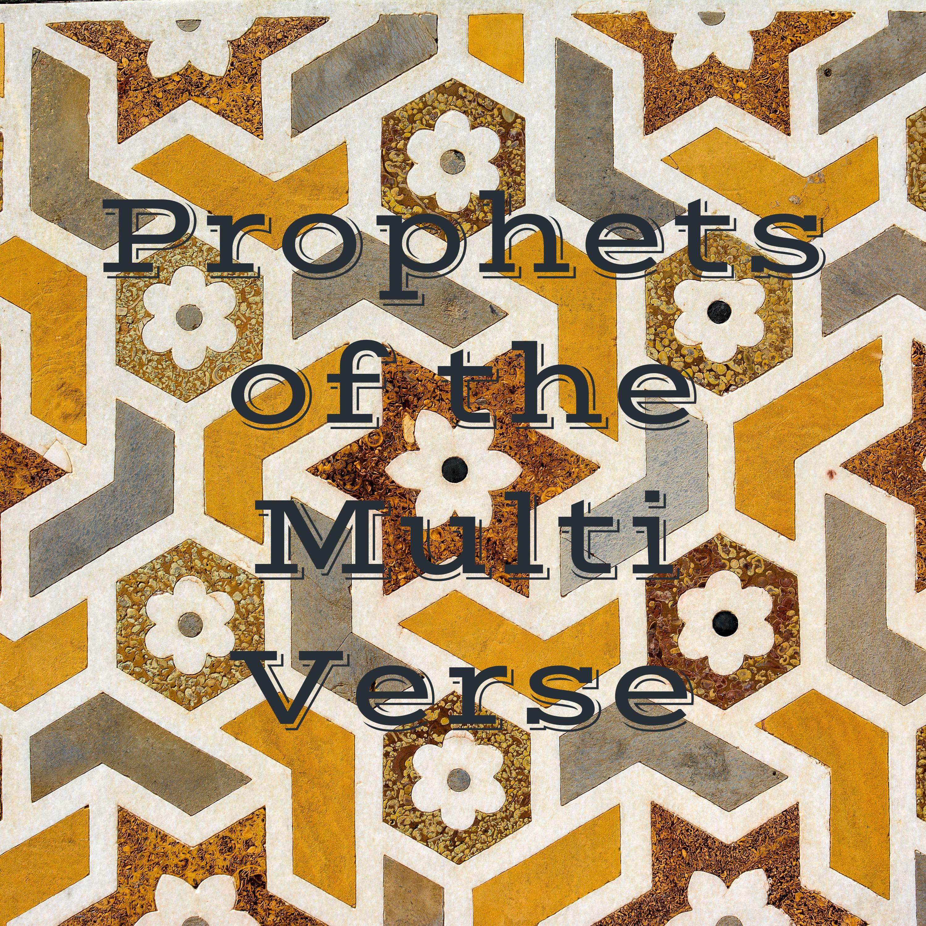 Prophets of the Multi Verse