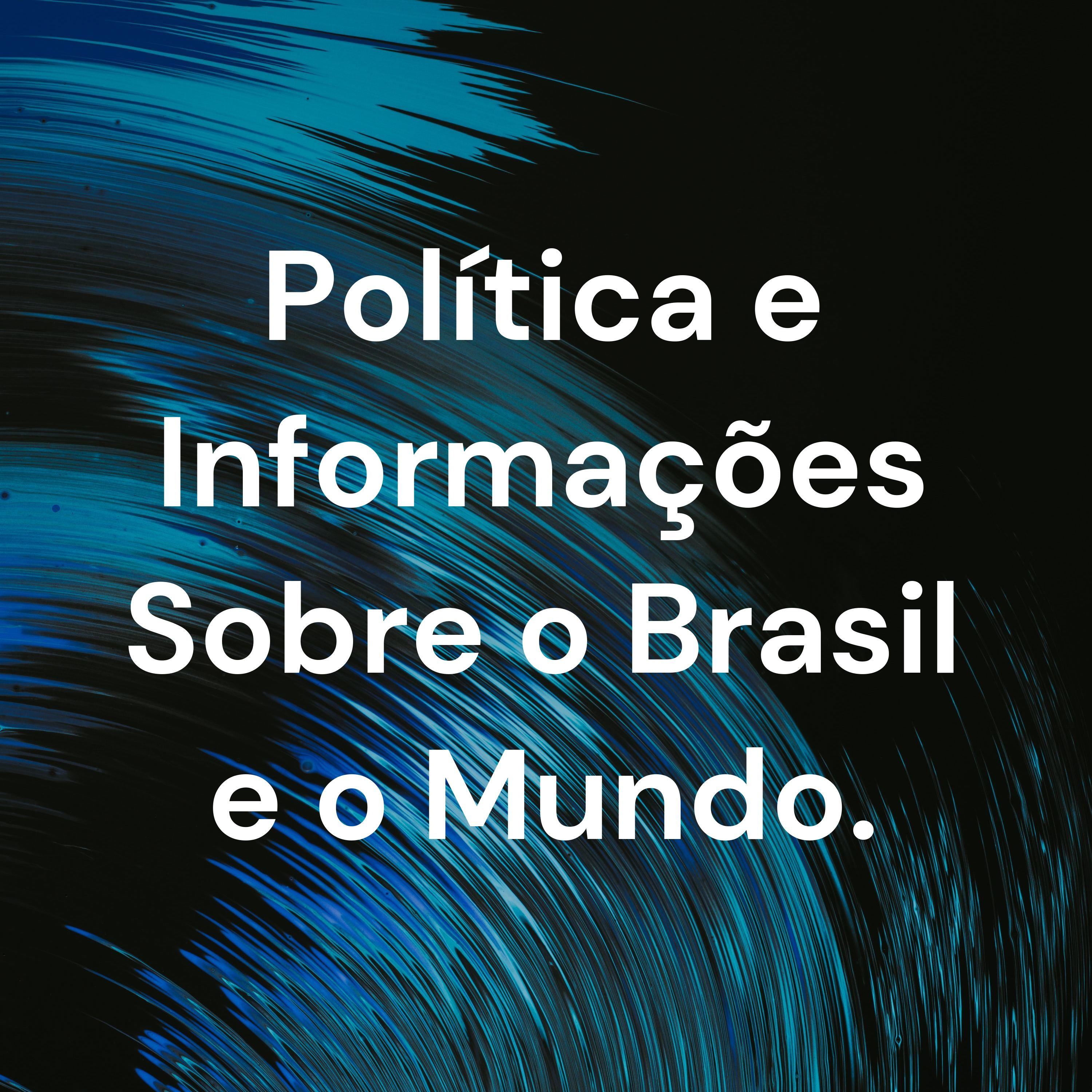 Política e Informações Sobre o Brasil e o Mundo.