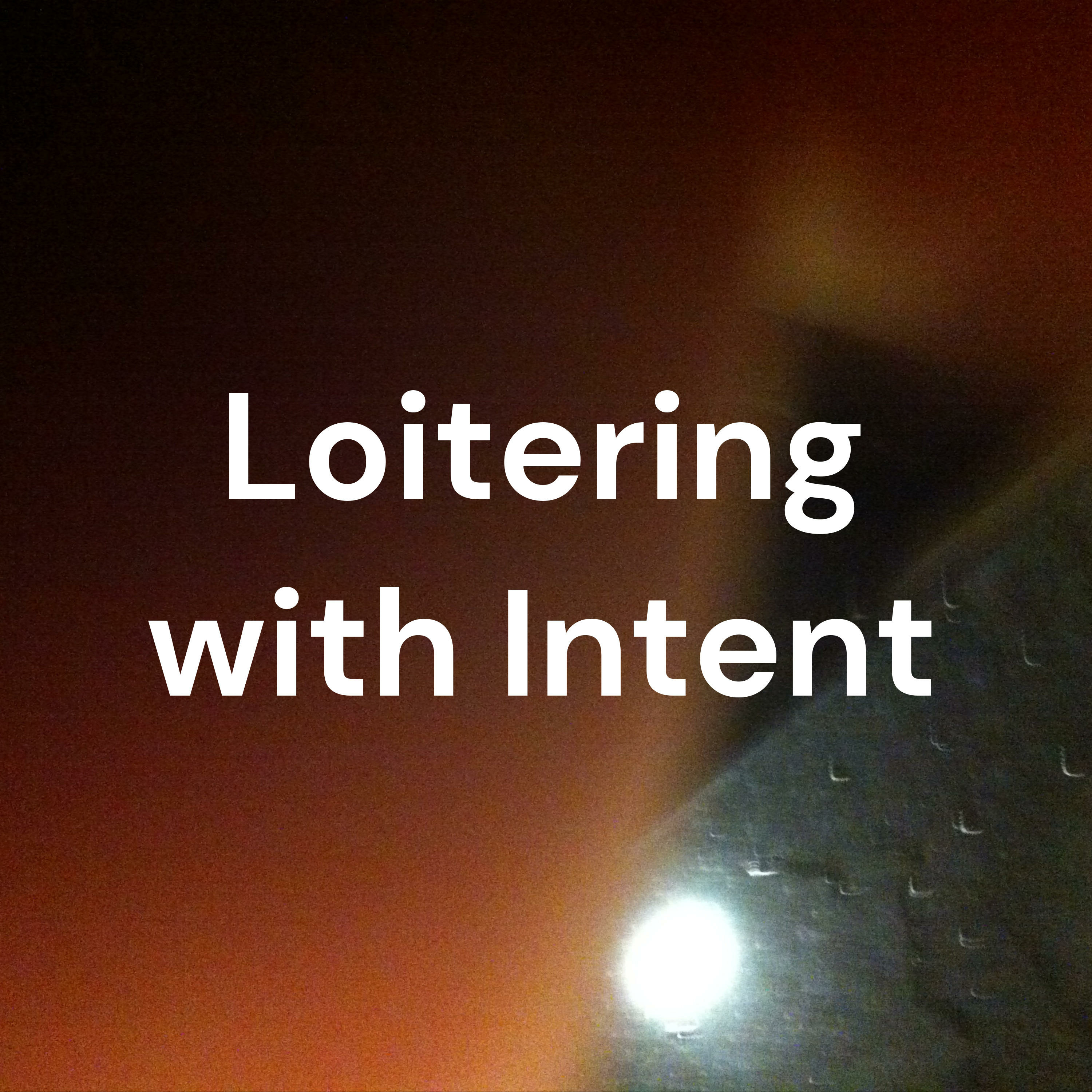 Loitering with Intent