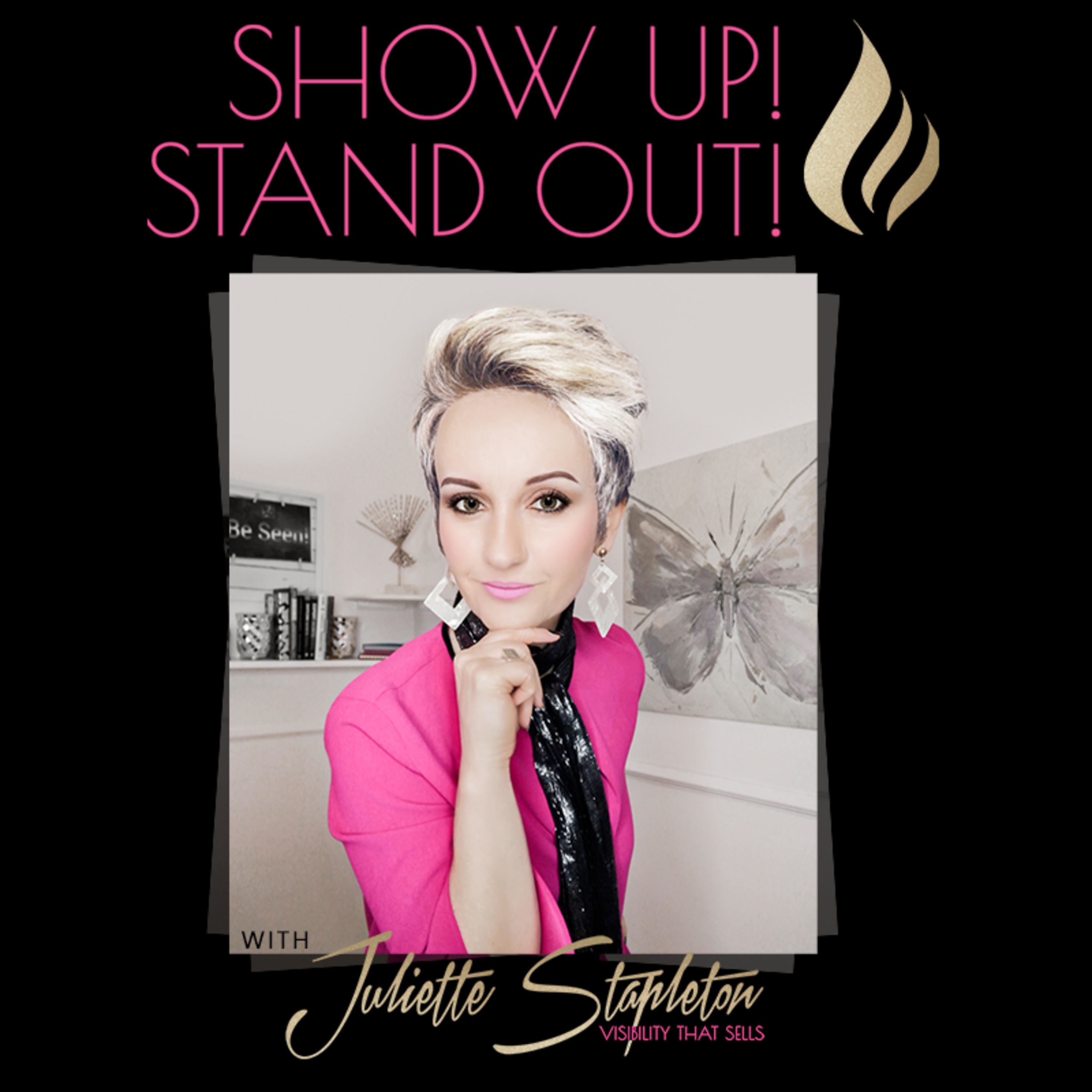 Show Up! Stand Out! with Juliette Stapleton