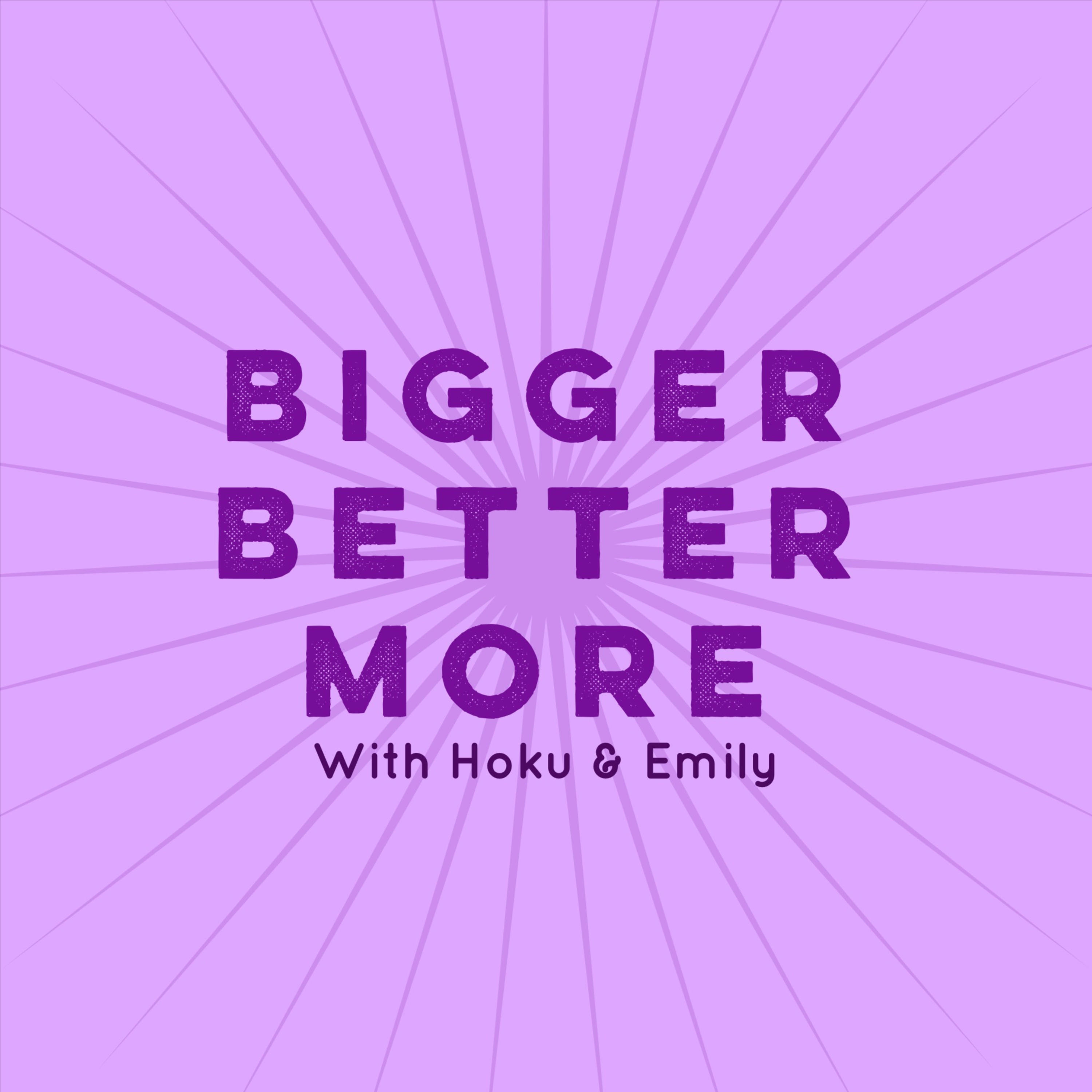 Bigger Better More podcast artwork