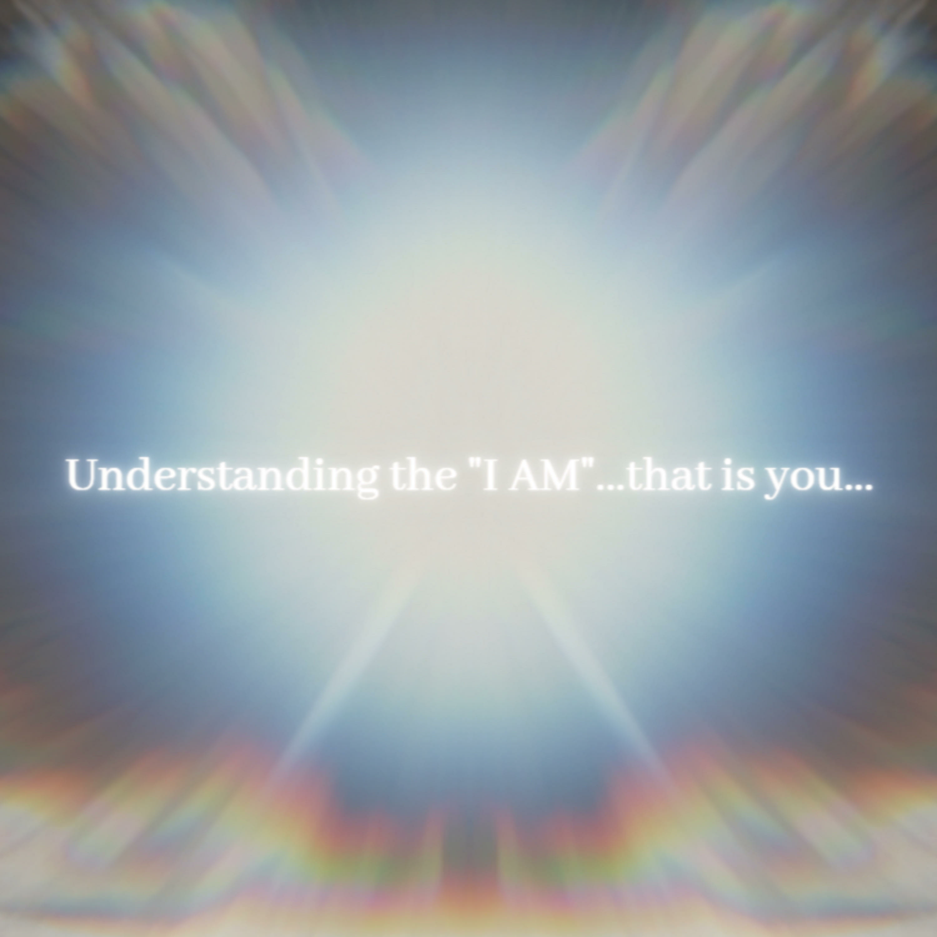 Understanding The "I AM"...That Is You... podcast artwork