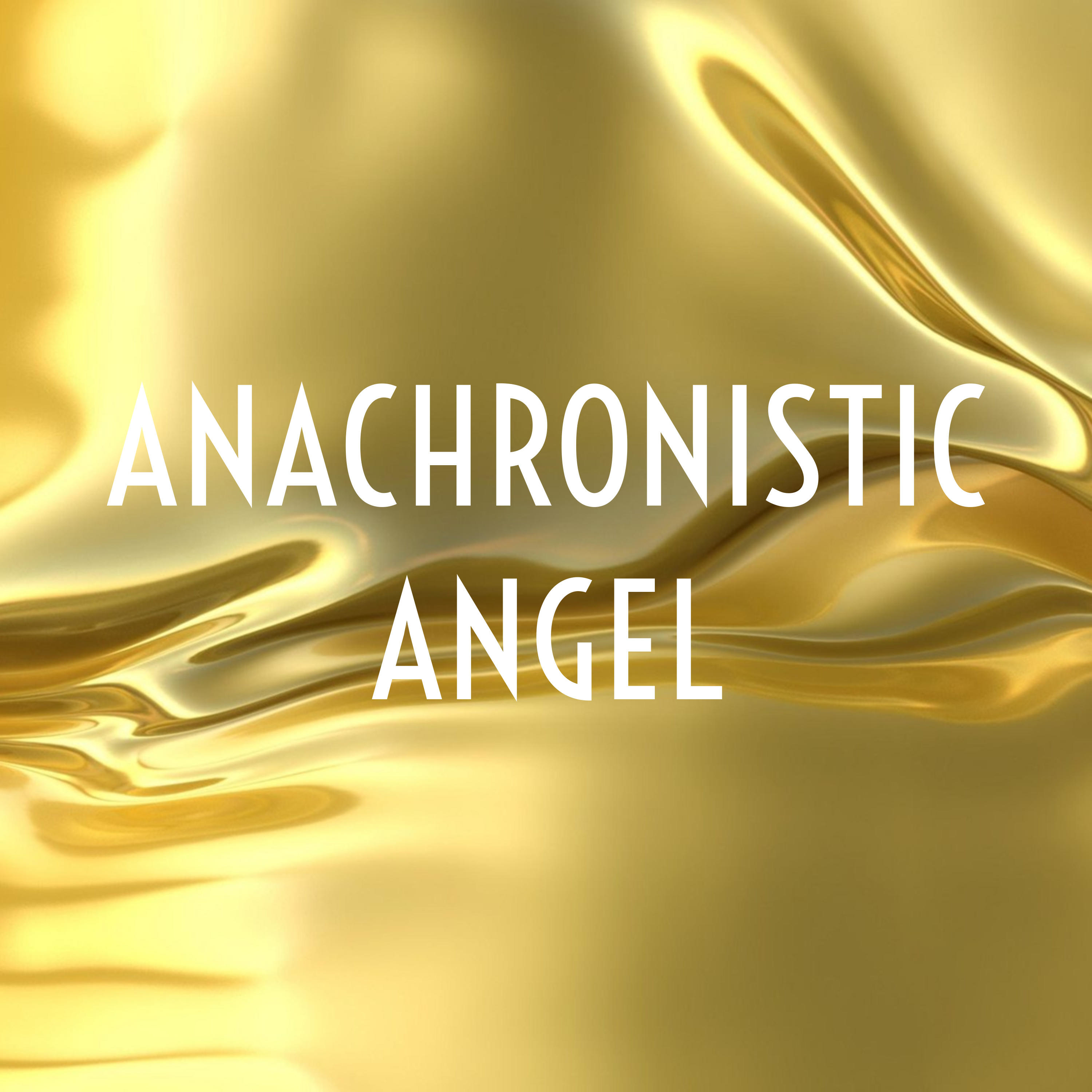 ANACHRONISTIC ANGEL