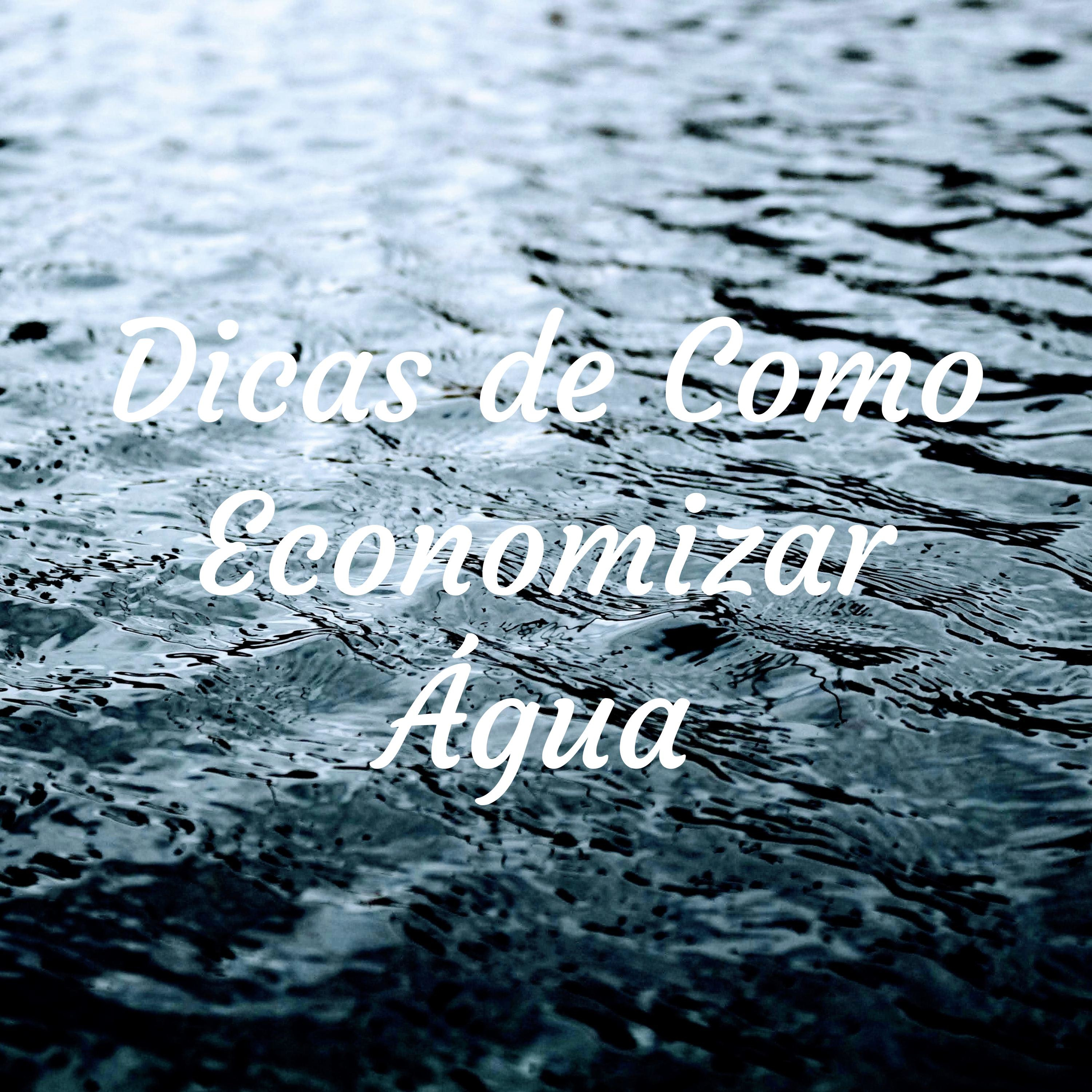 Dicas de Como Economizar Água 