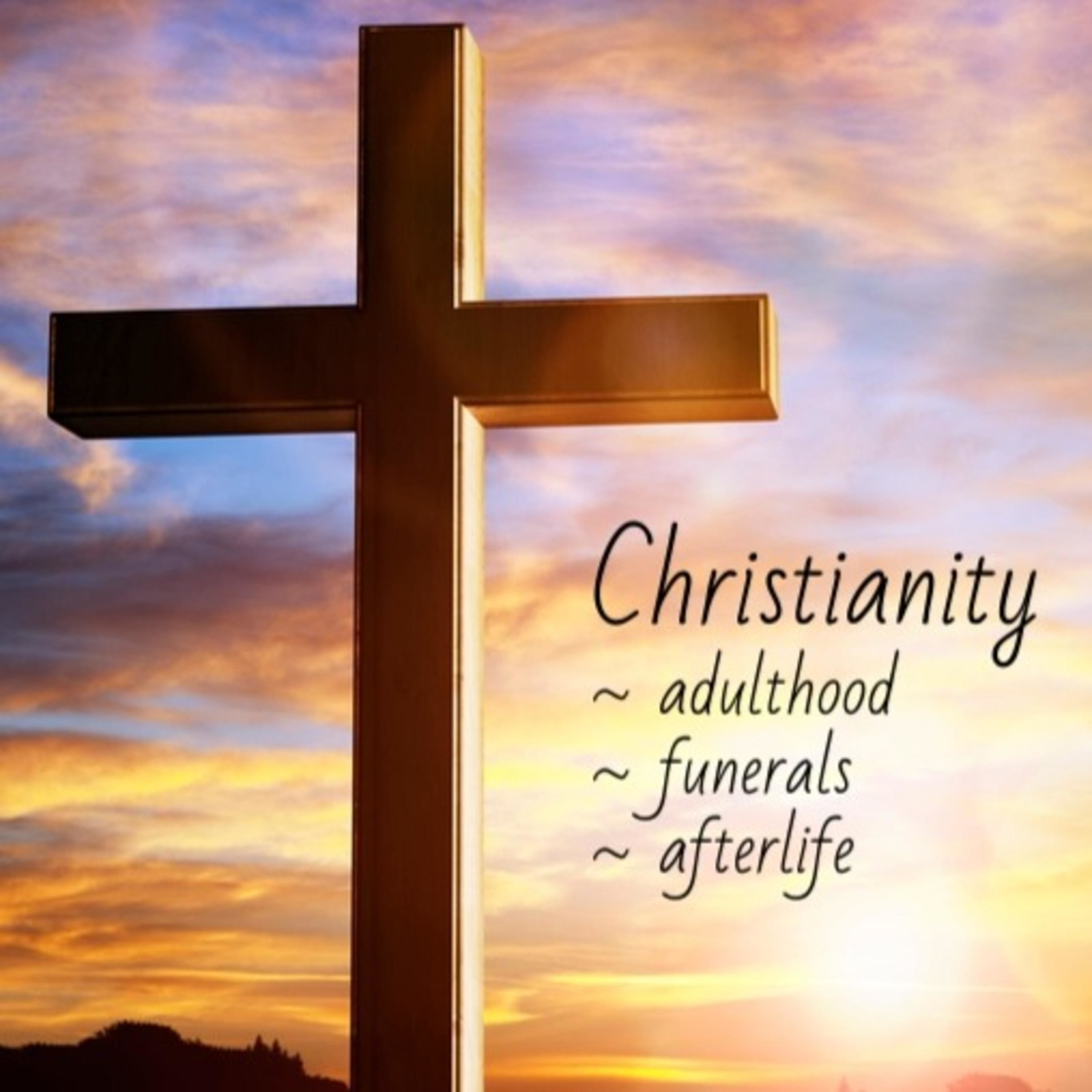 Christianity - adulthood, funerals, and afterlife