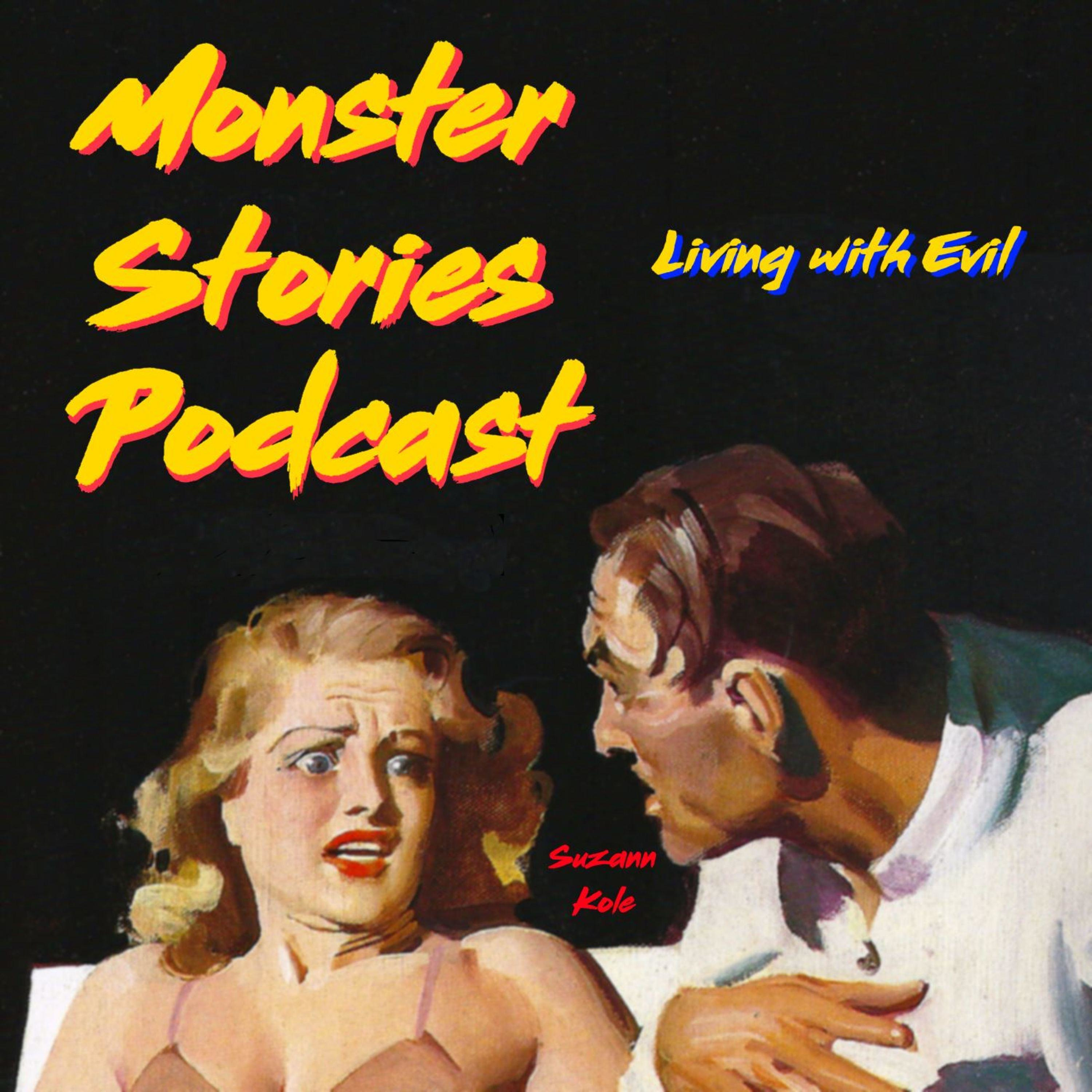 Monster Stories Podcast - Living with Evil