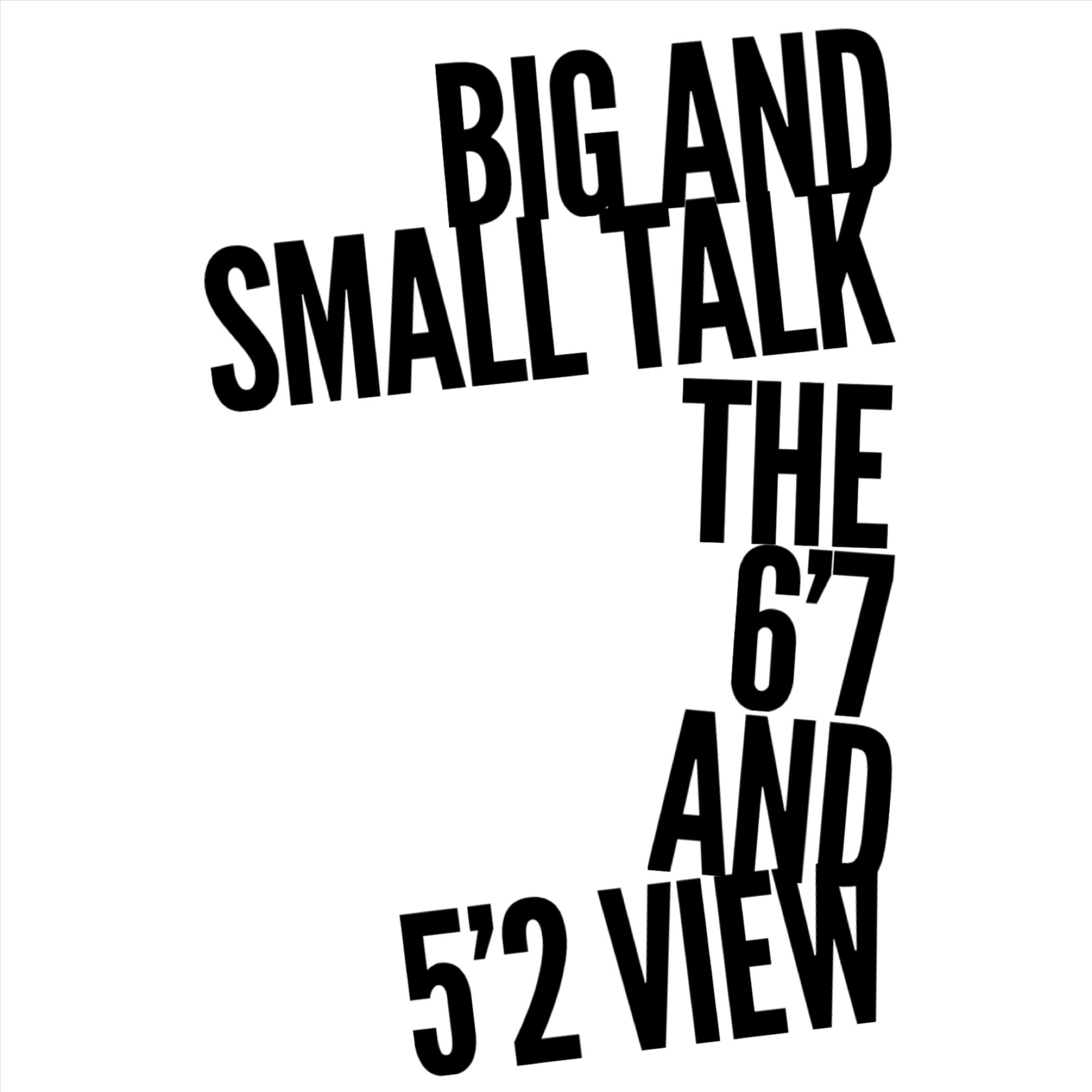Big and Small Talk- The 6\'7 and 5\'2 View