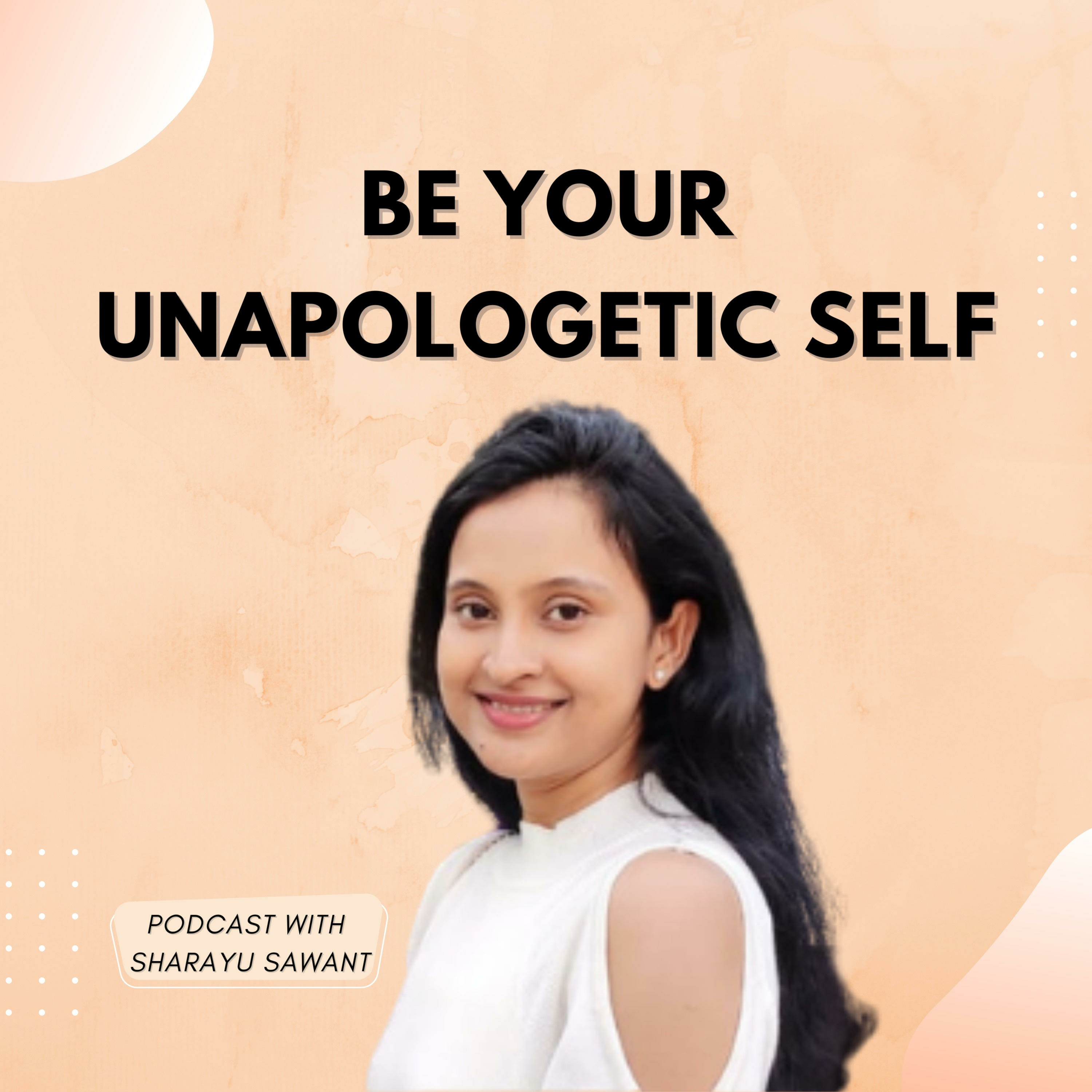 BE YOUR UNAPOLOGETIC SELF