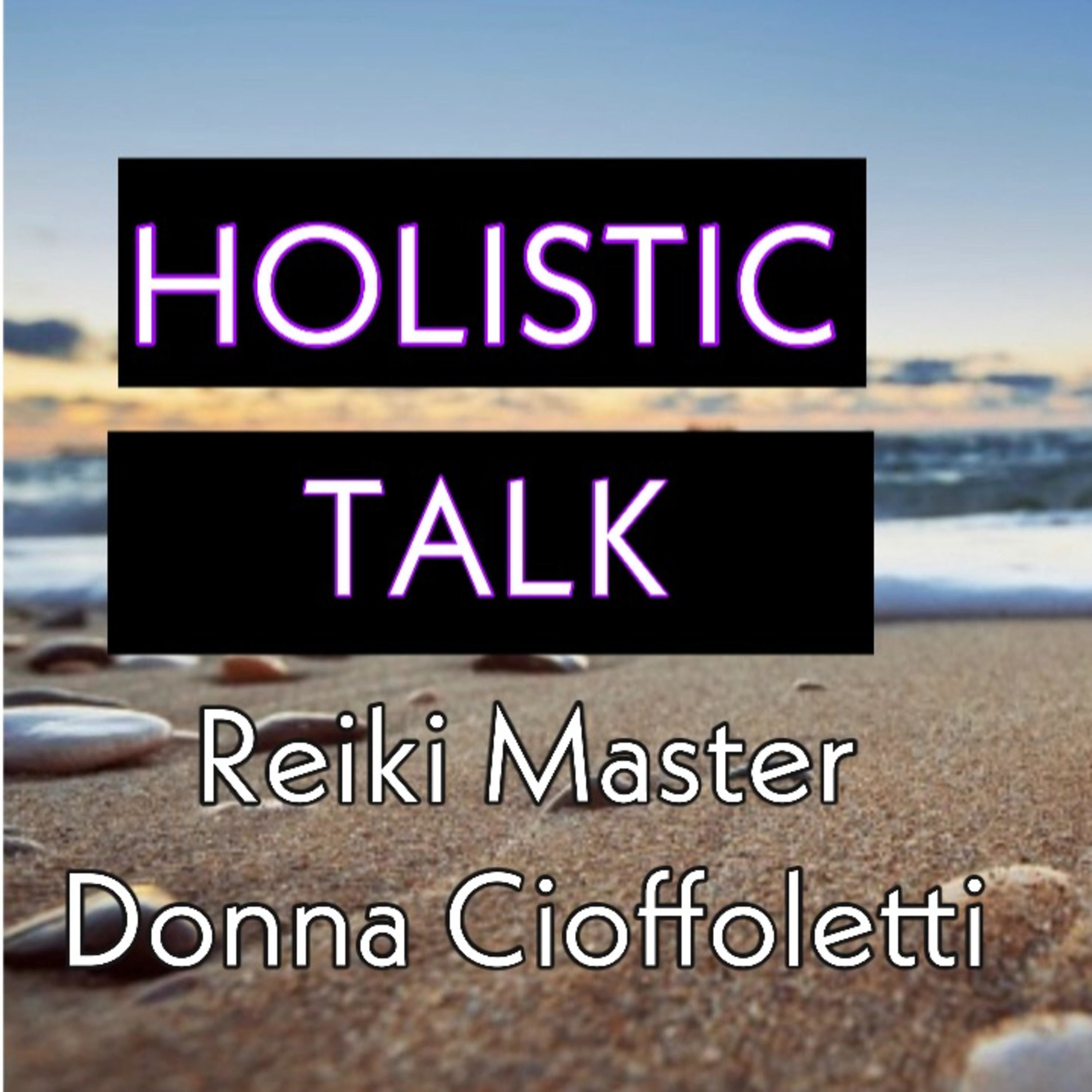 Holistic Talk with Reiki Master Donna Cioffoletti