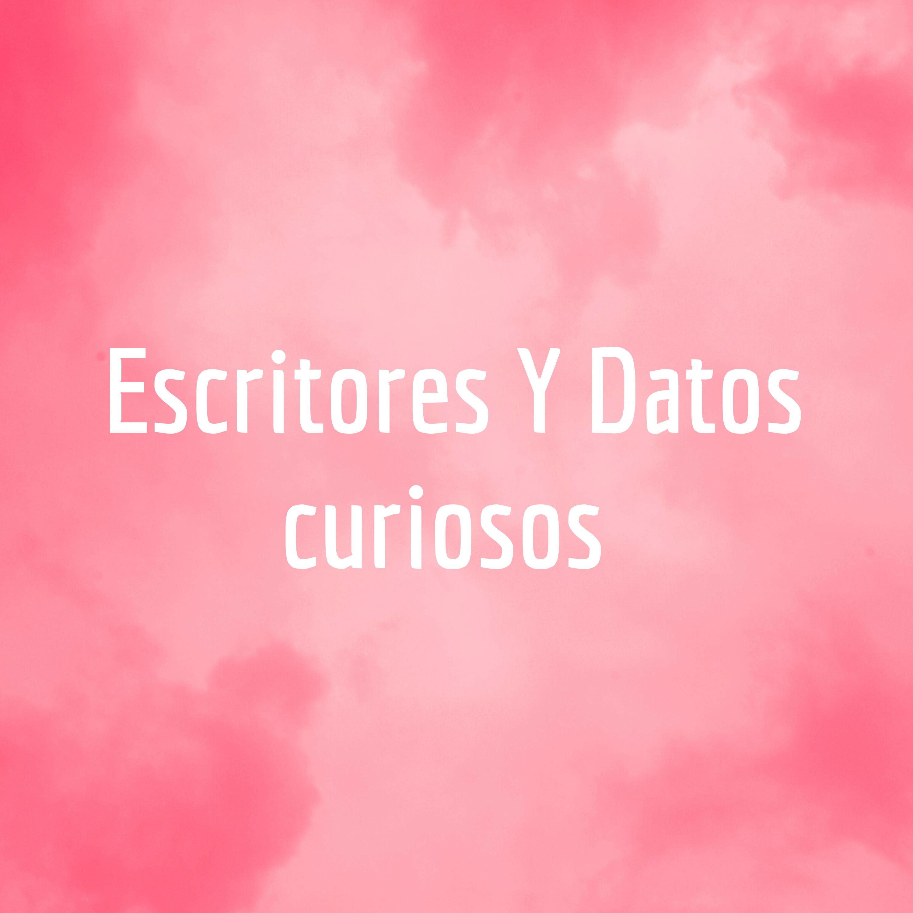 Escritores Y Datos curiosos 