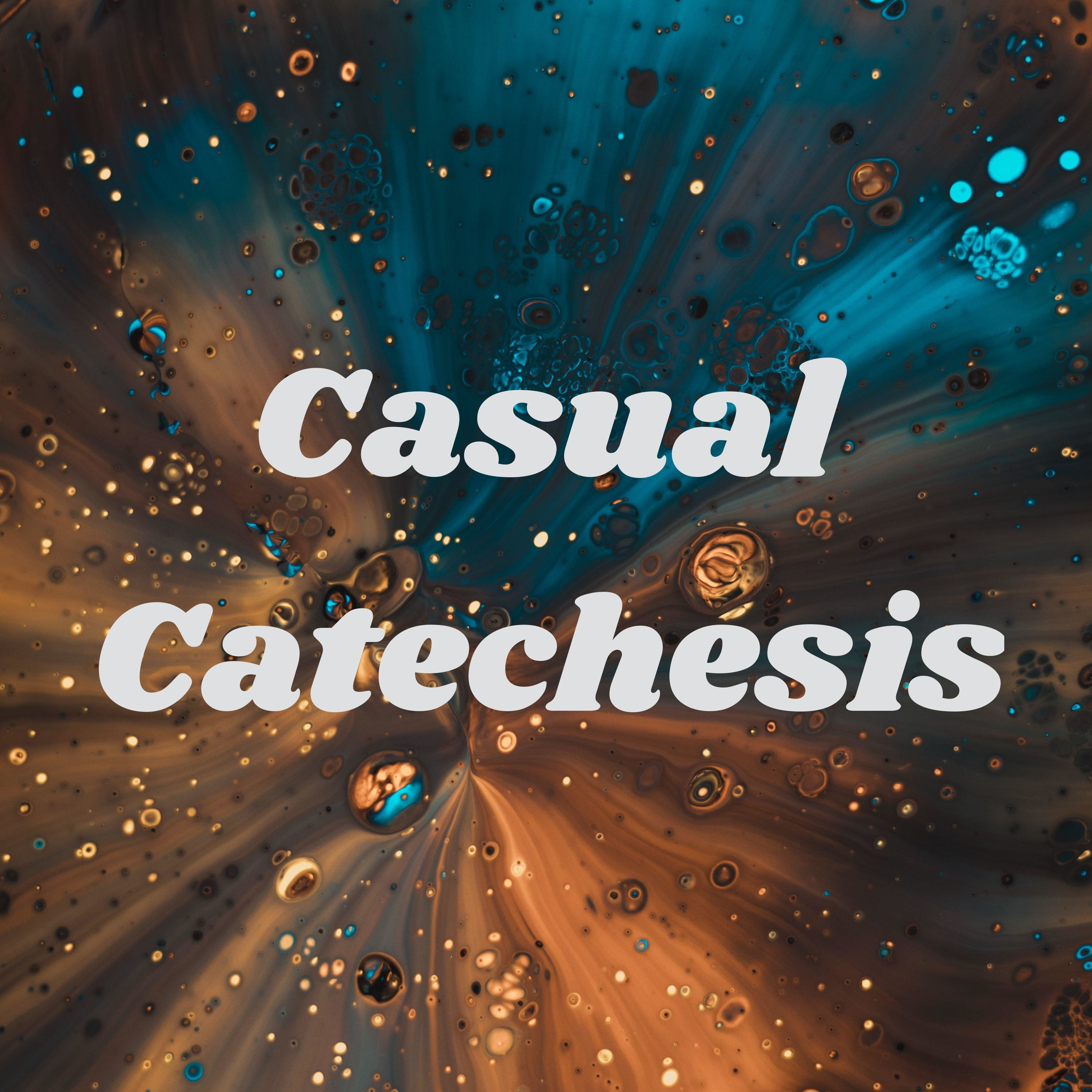 Casual Catechesis