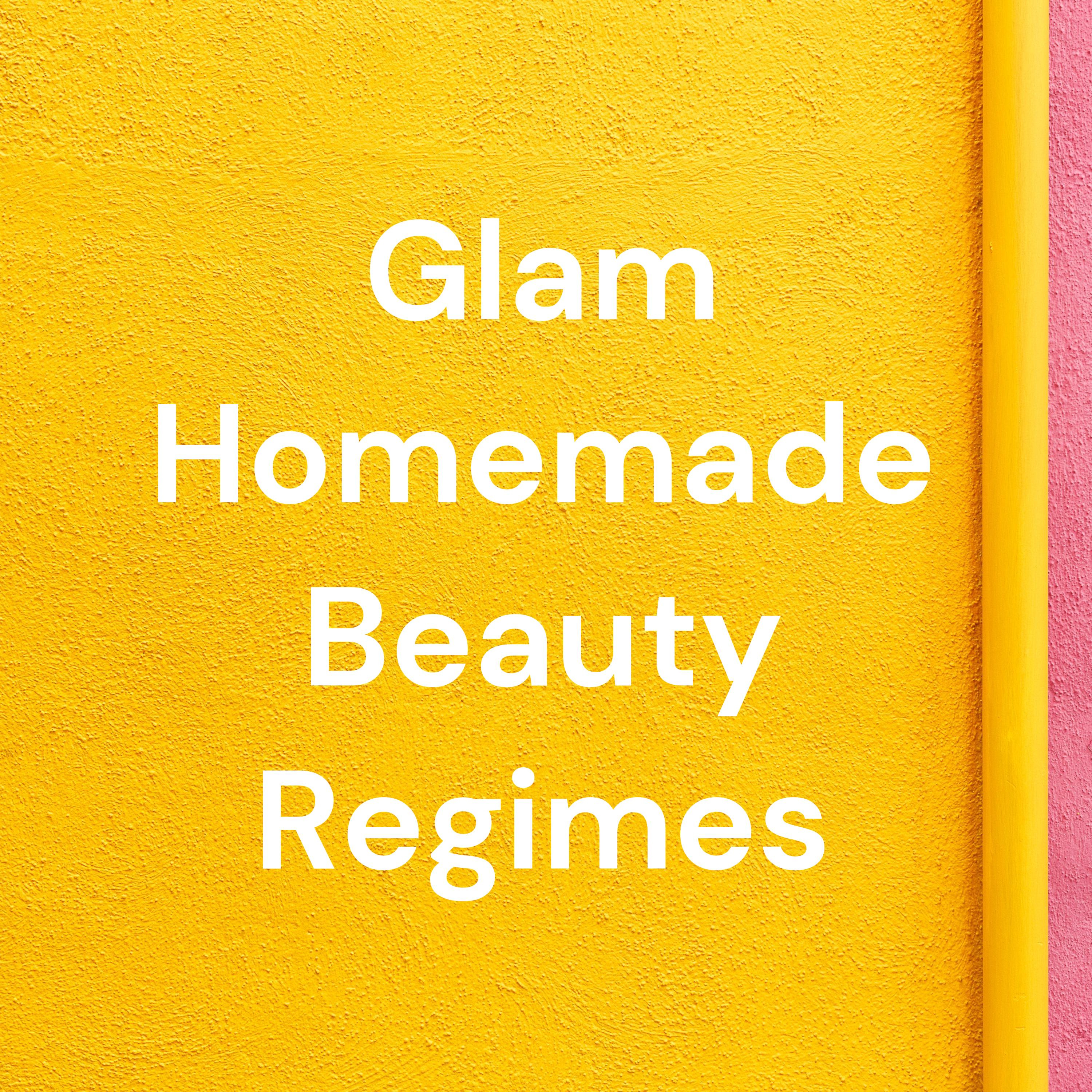 Glam Homemade Beauty Regimes cover art