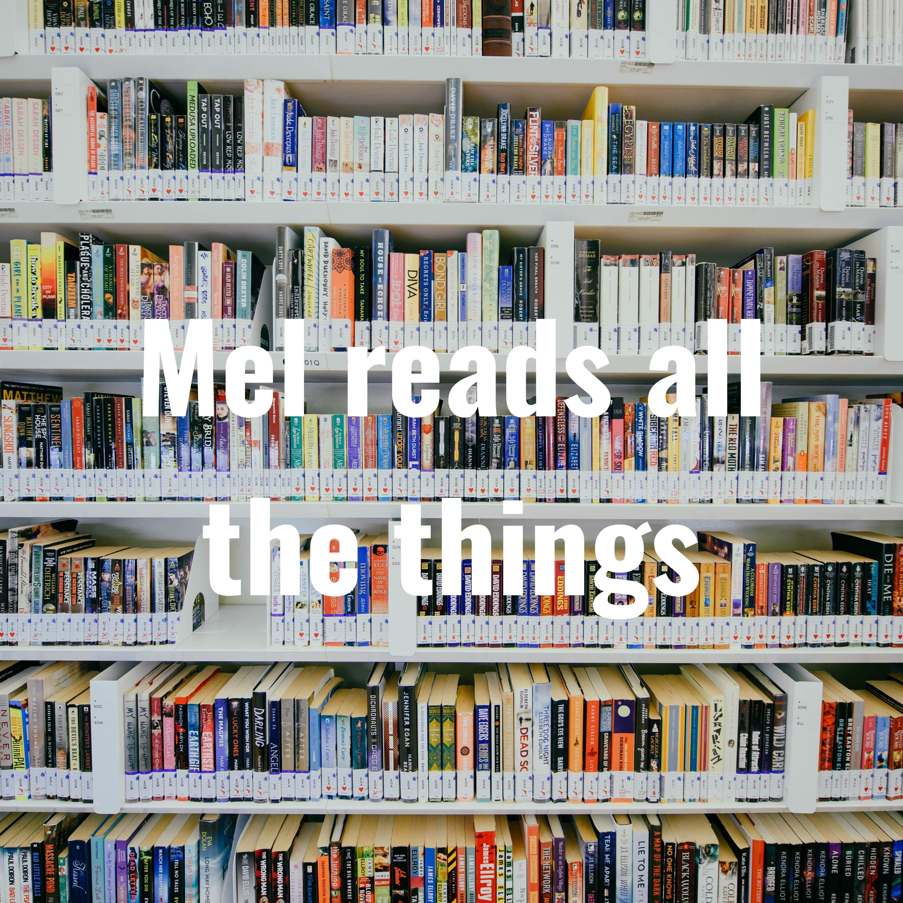 Mel reads all the things