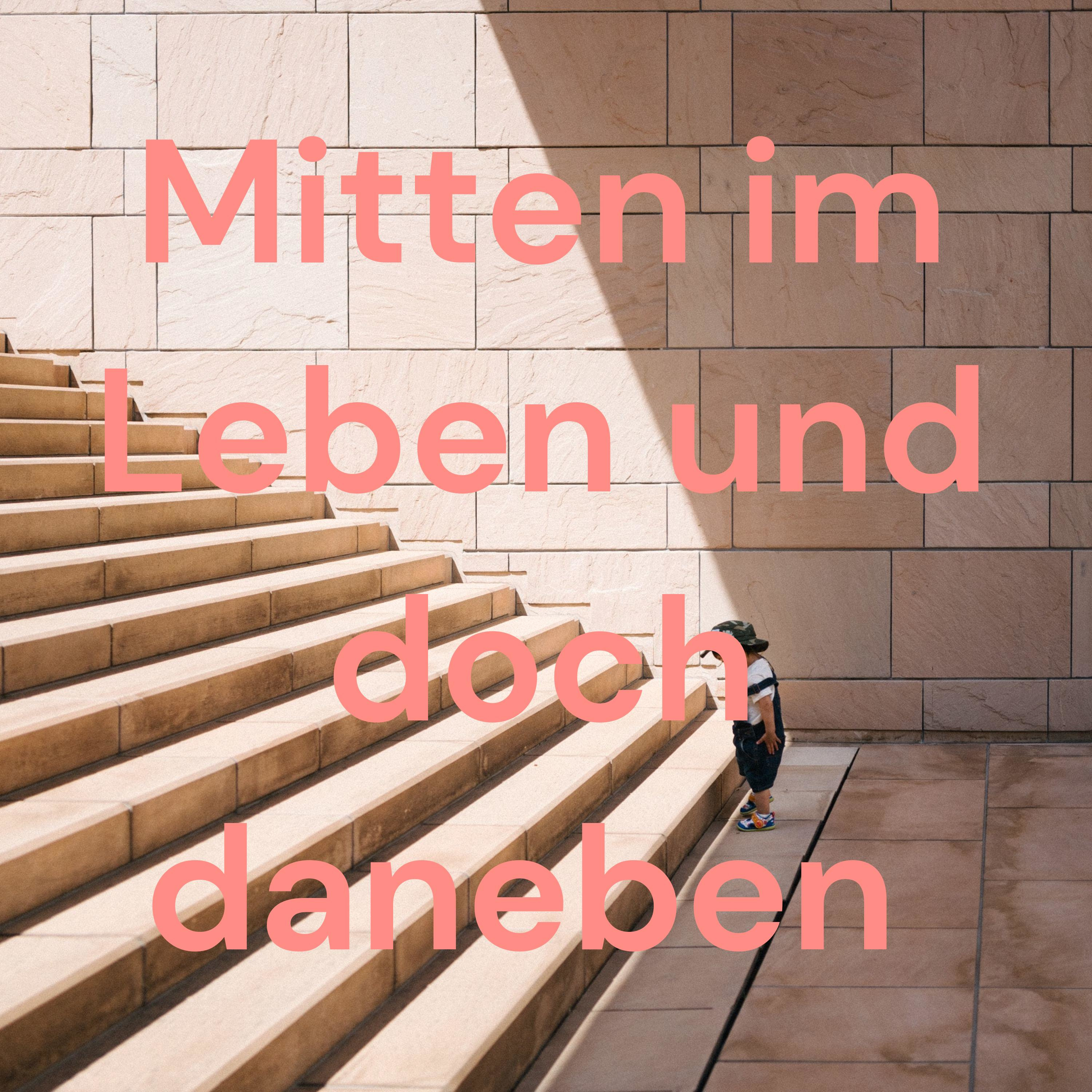 Mitten im Leben und doch daneben