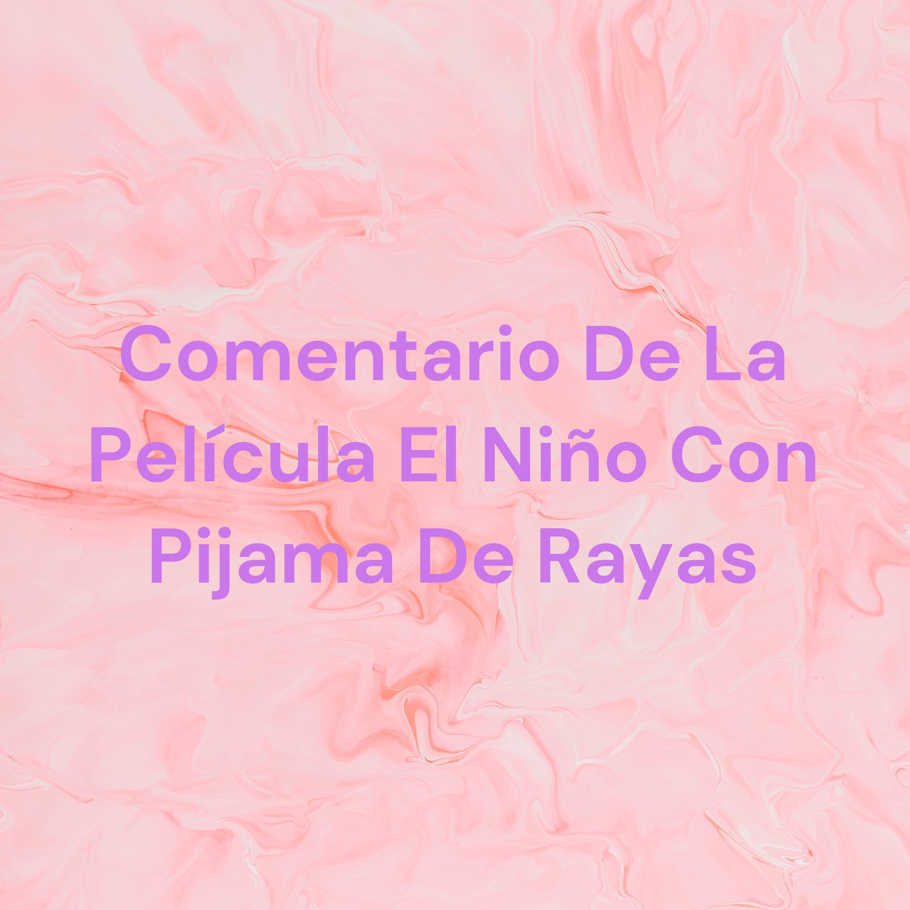Comentario De La Película El Niño Con Pijama De Rayas