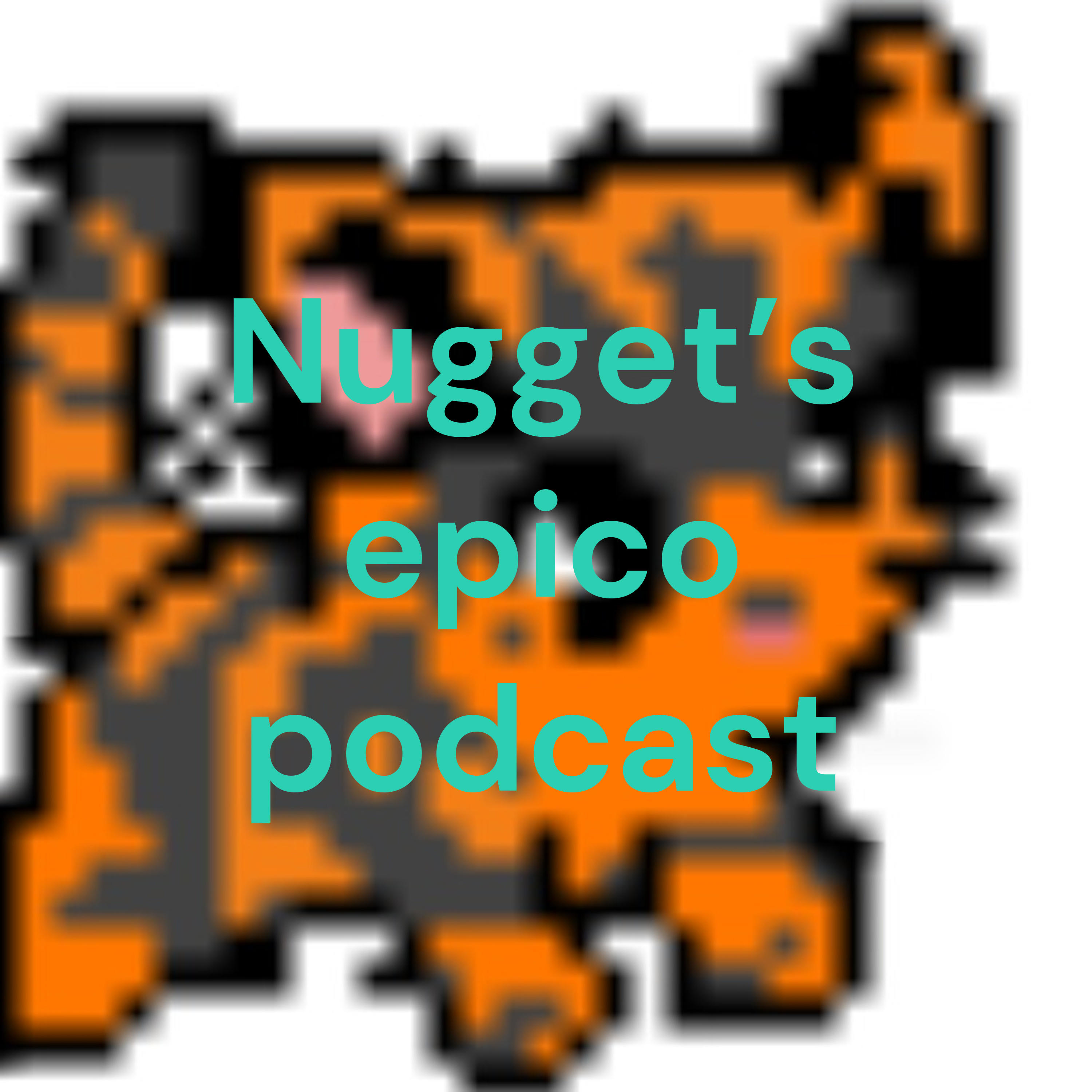 Nugget's epico podcast