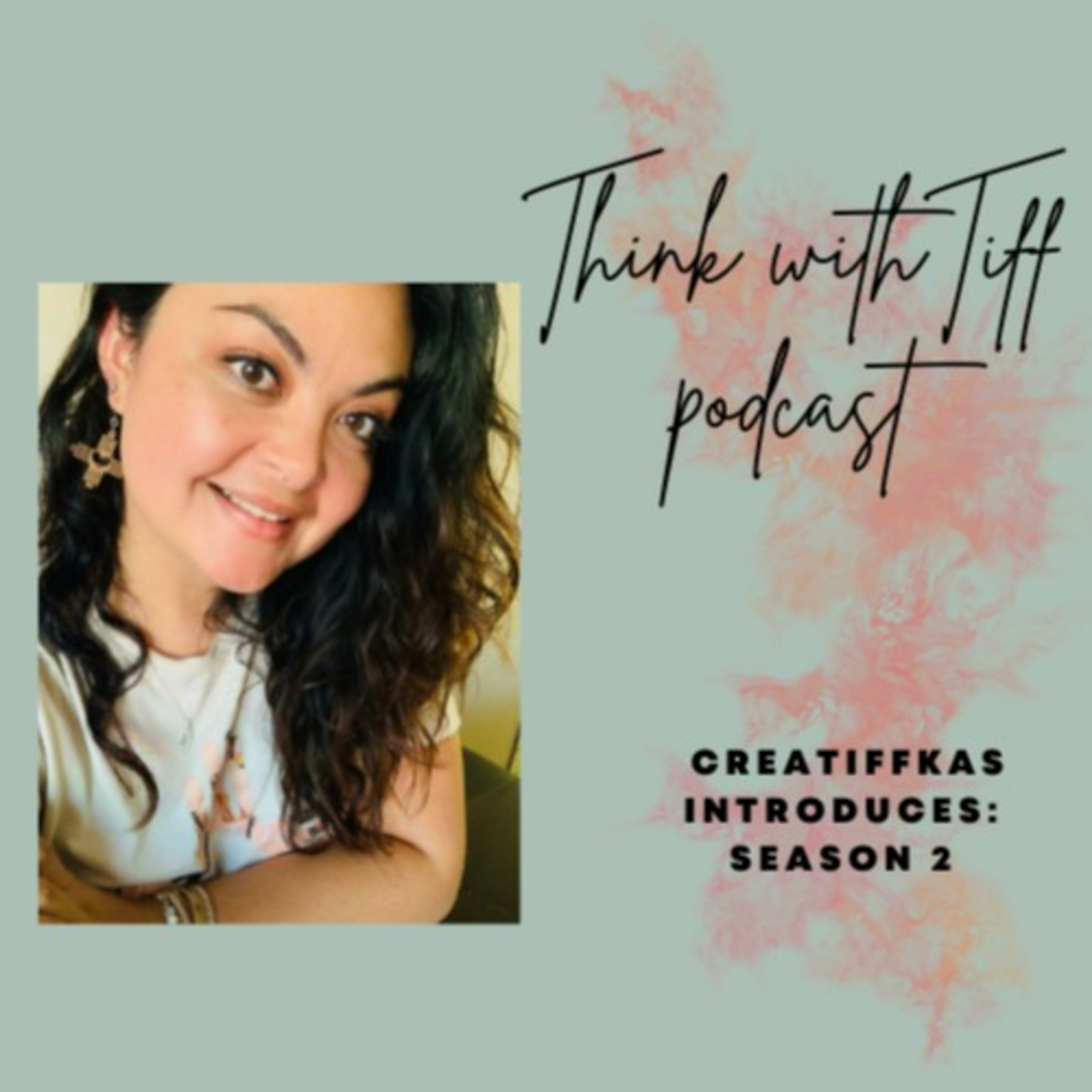 Think with Tiff Podcast by CreaTiffKas