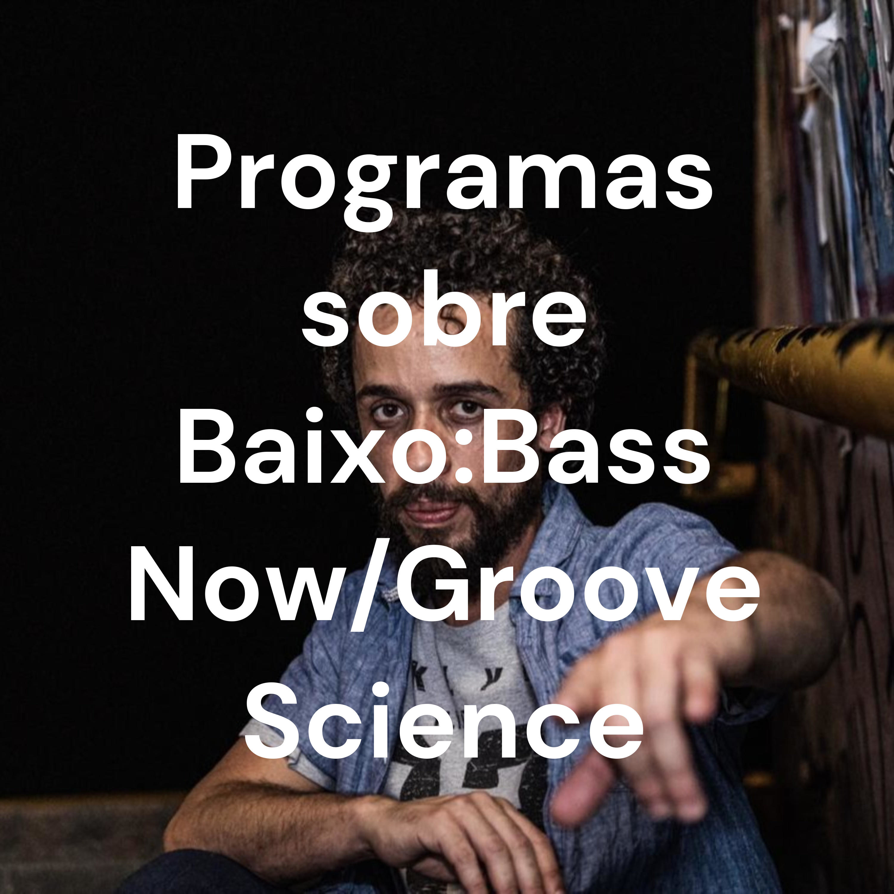 Programas sobre Baixo:Bass Now/Groove Science cover art