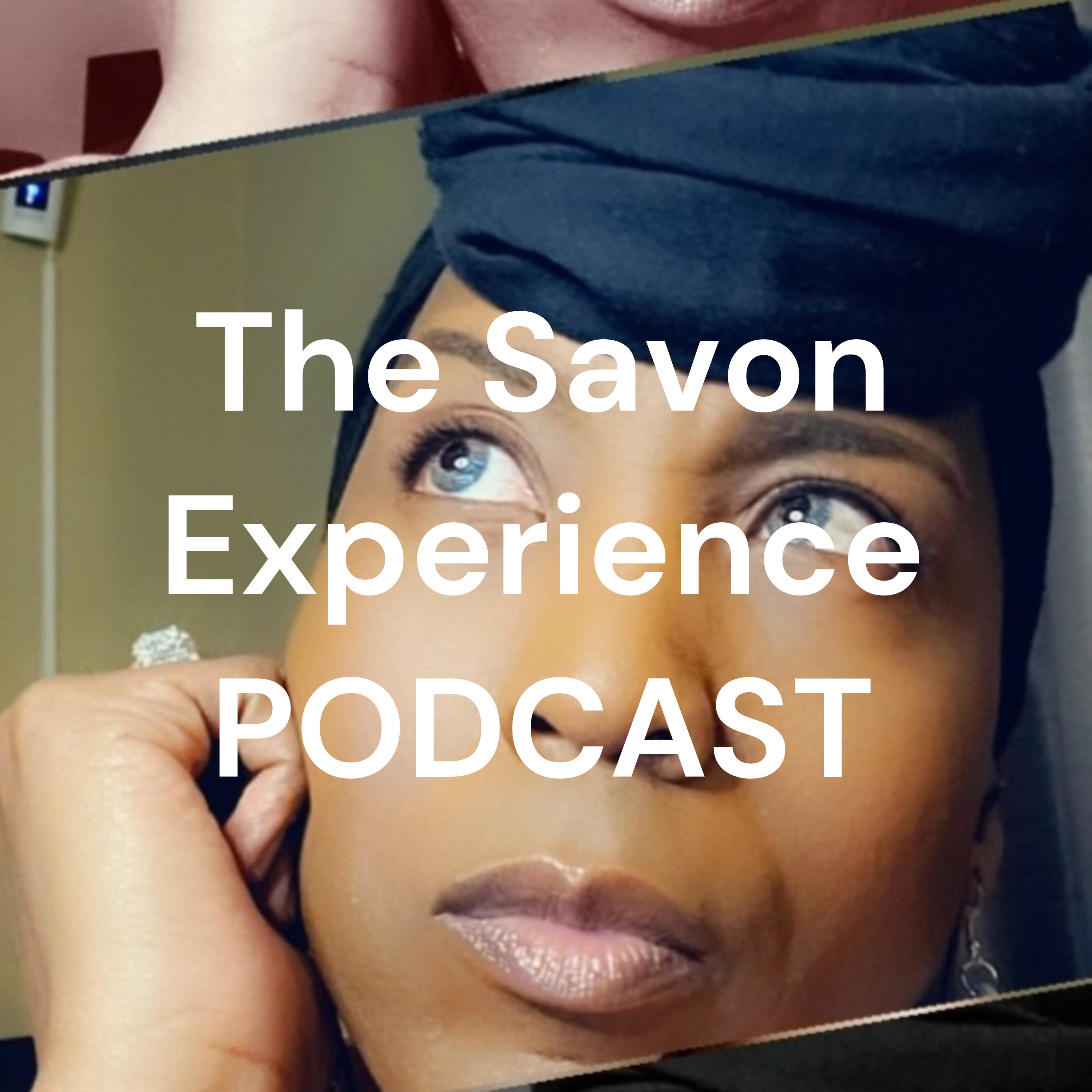 The Savon Experience PODCAST