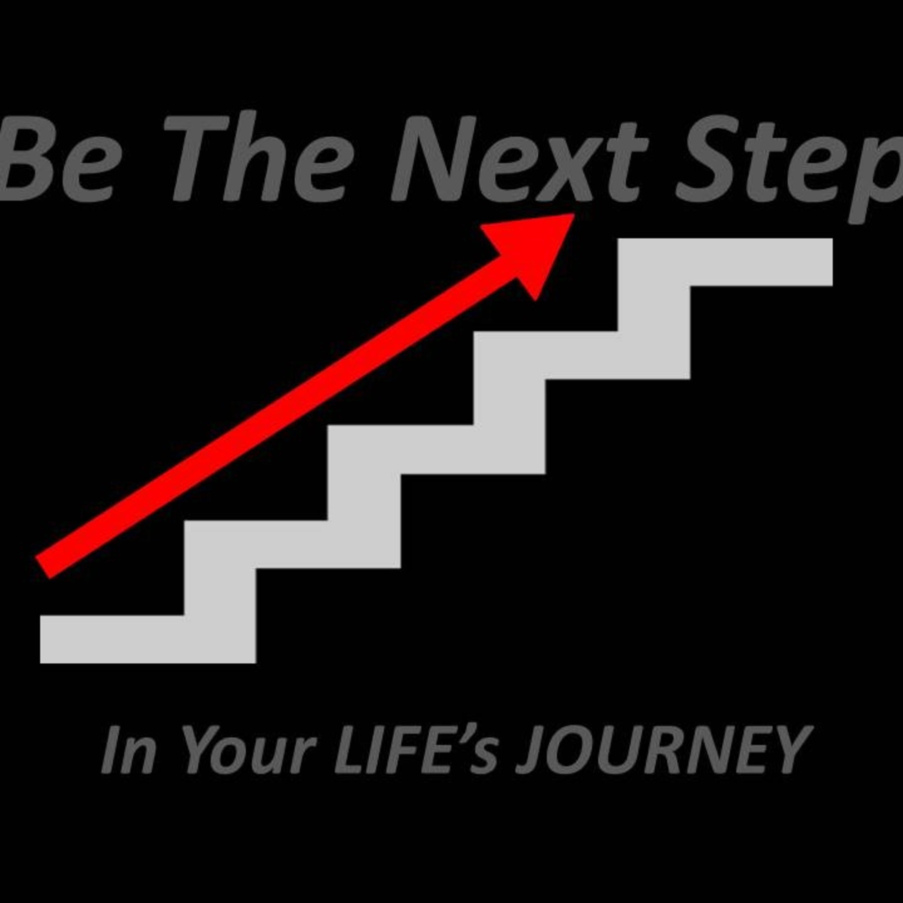 BeTheNextStep in Your LIFE's Journey