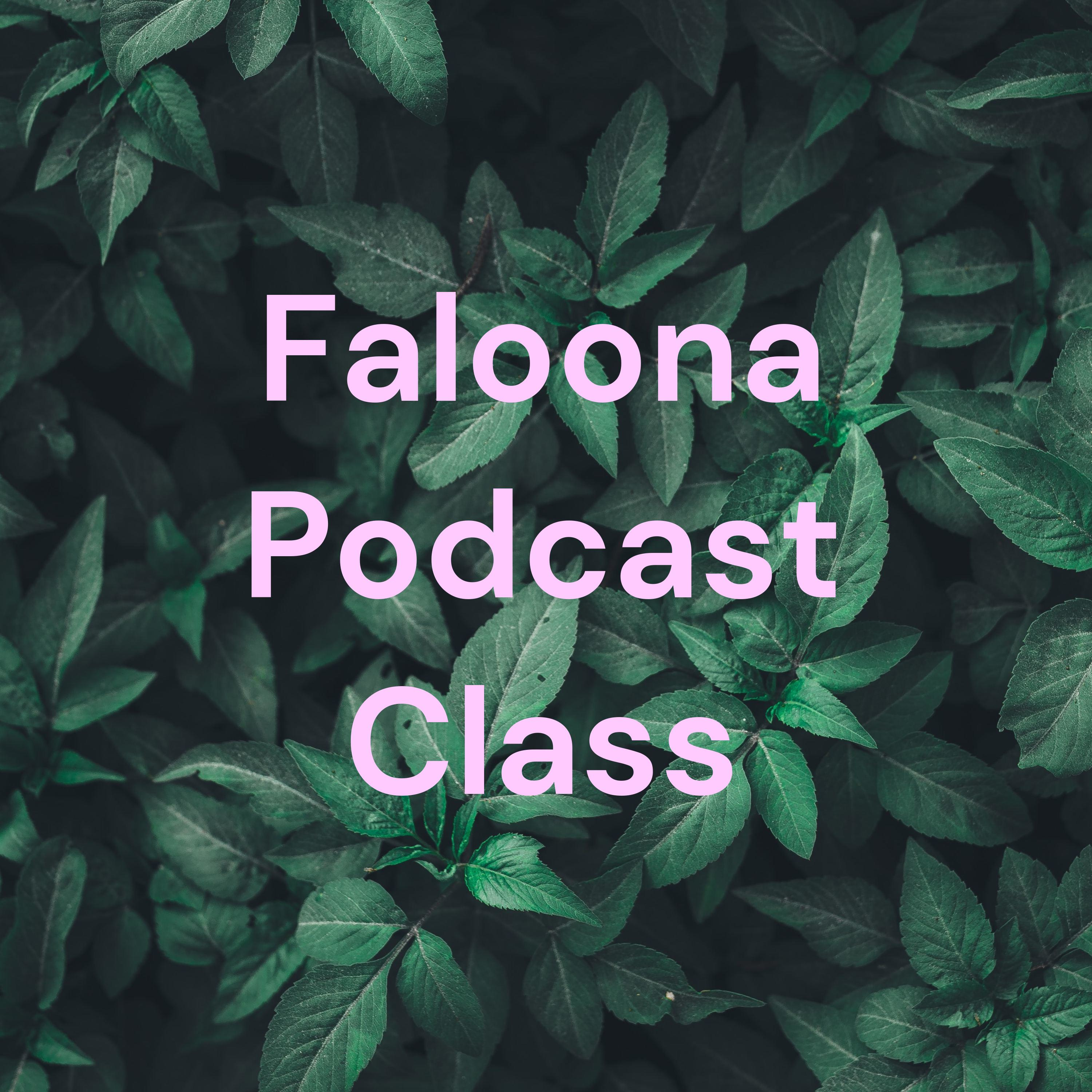 Faloona Podcast Class