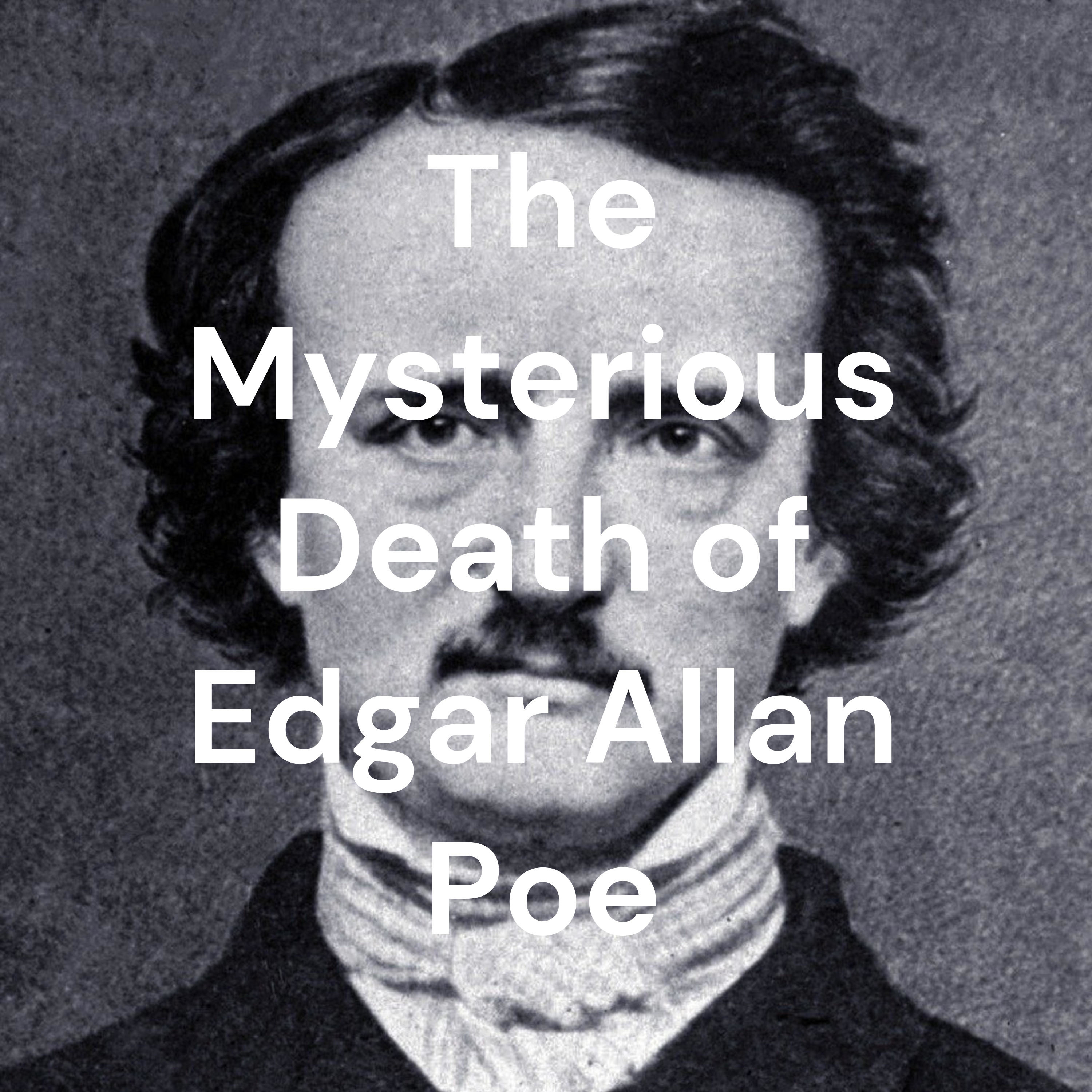 The Mysterious Death of Edgar Allan Poe