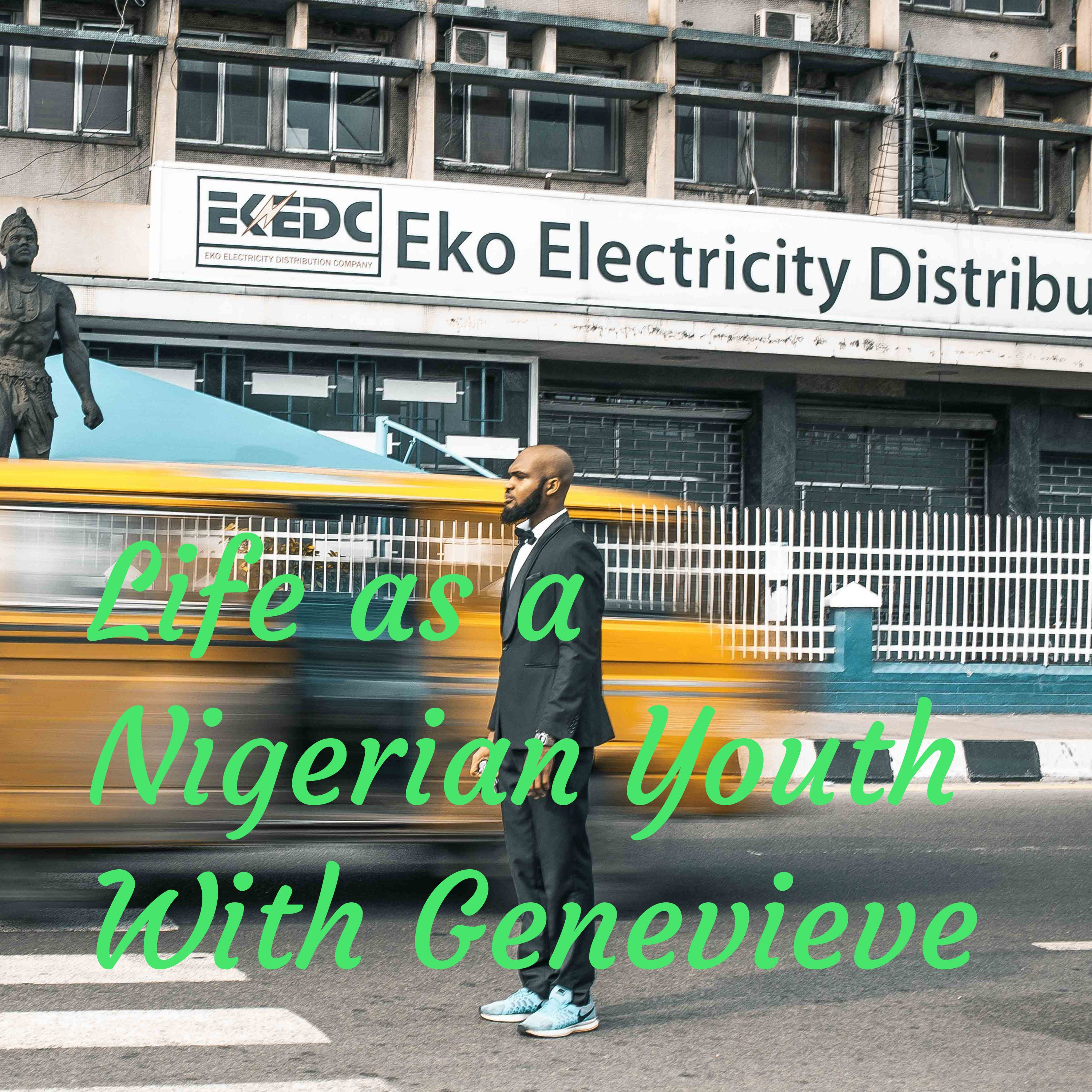 Life as a Nigerian Youth With Genevieve 