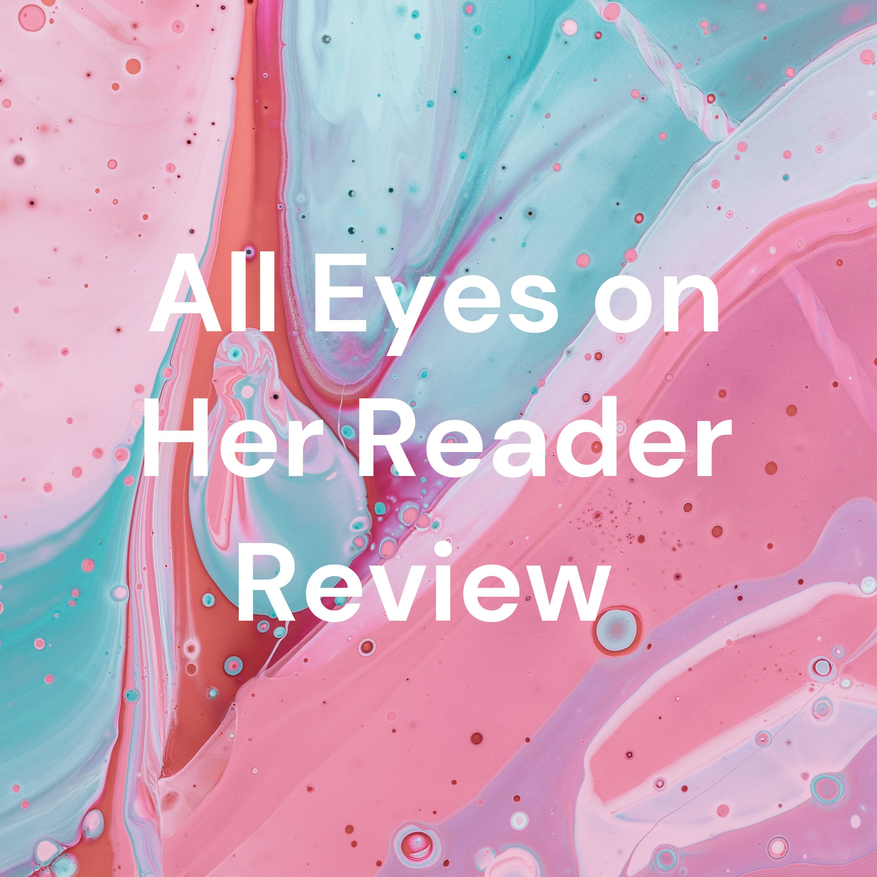All Eyes on Her Reader Review 