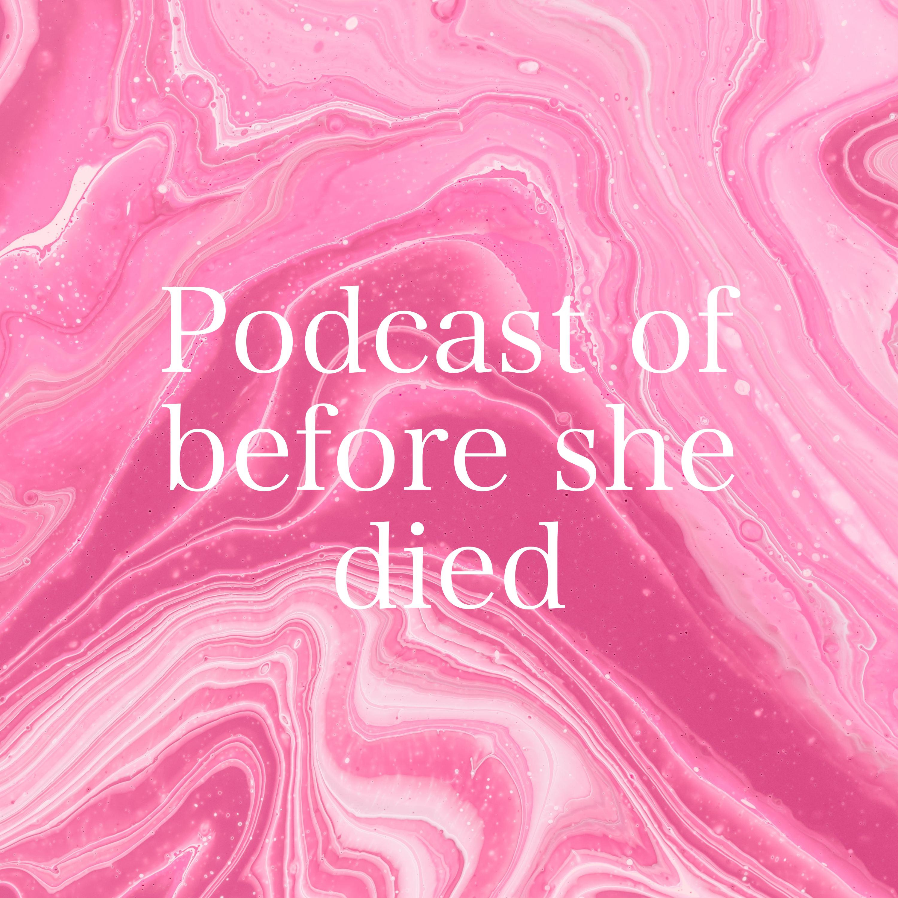 Podcast of before she died