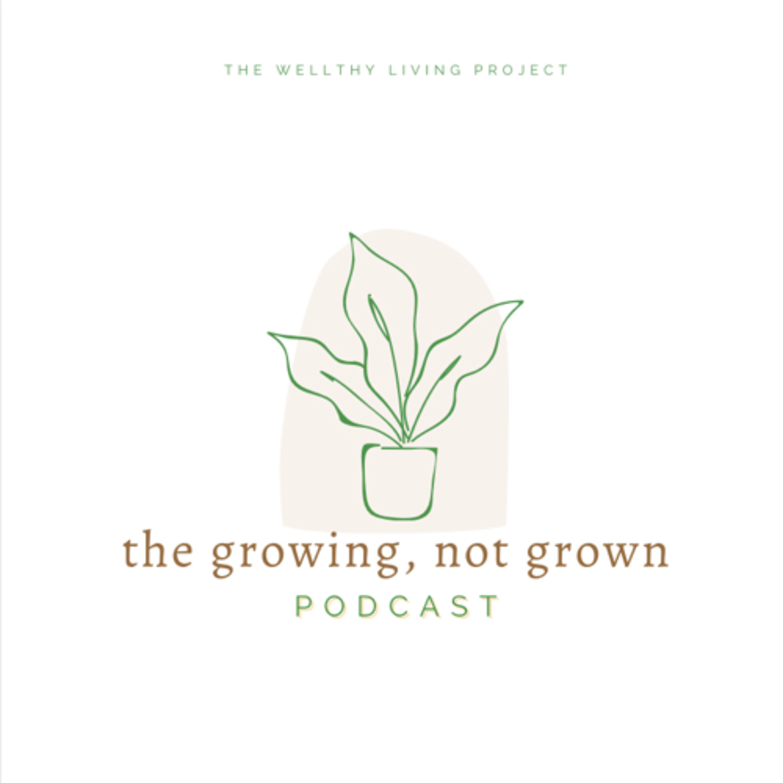 the growing, not grown podcast cover art