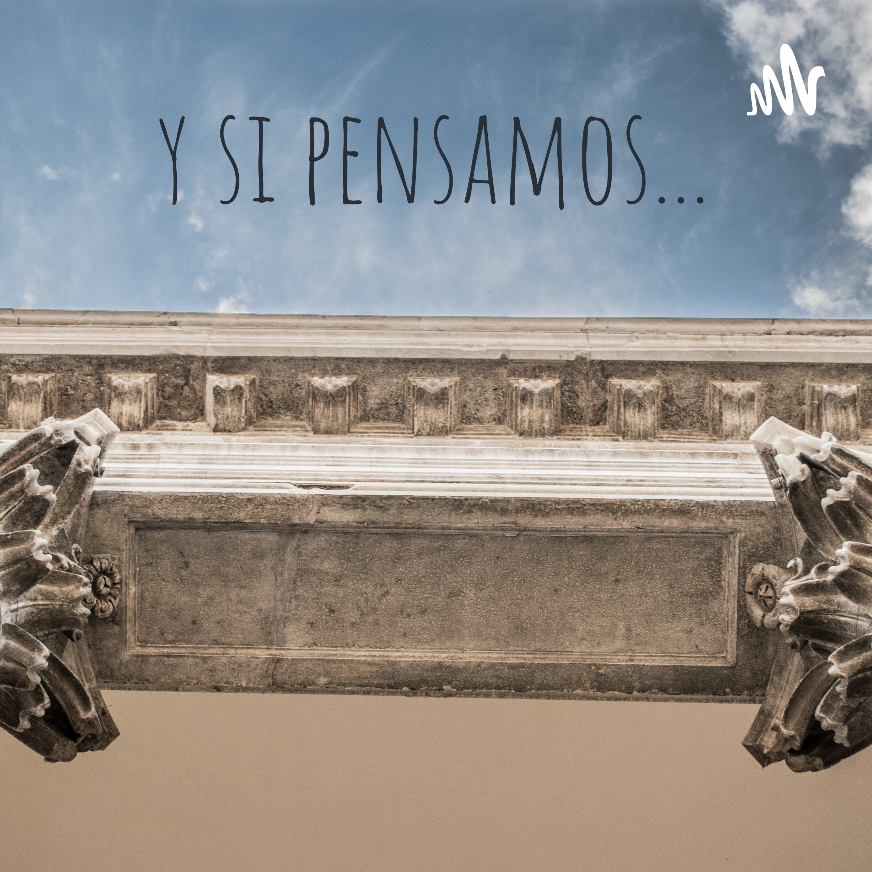y si pensamos