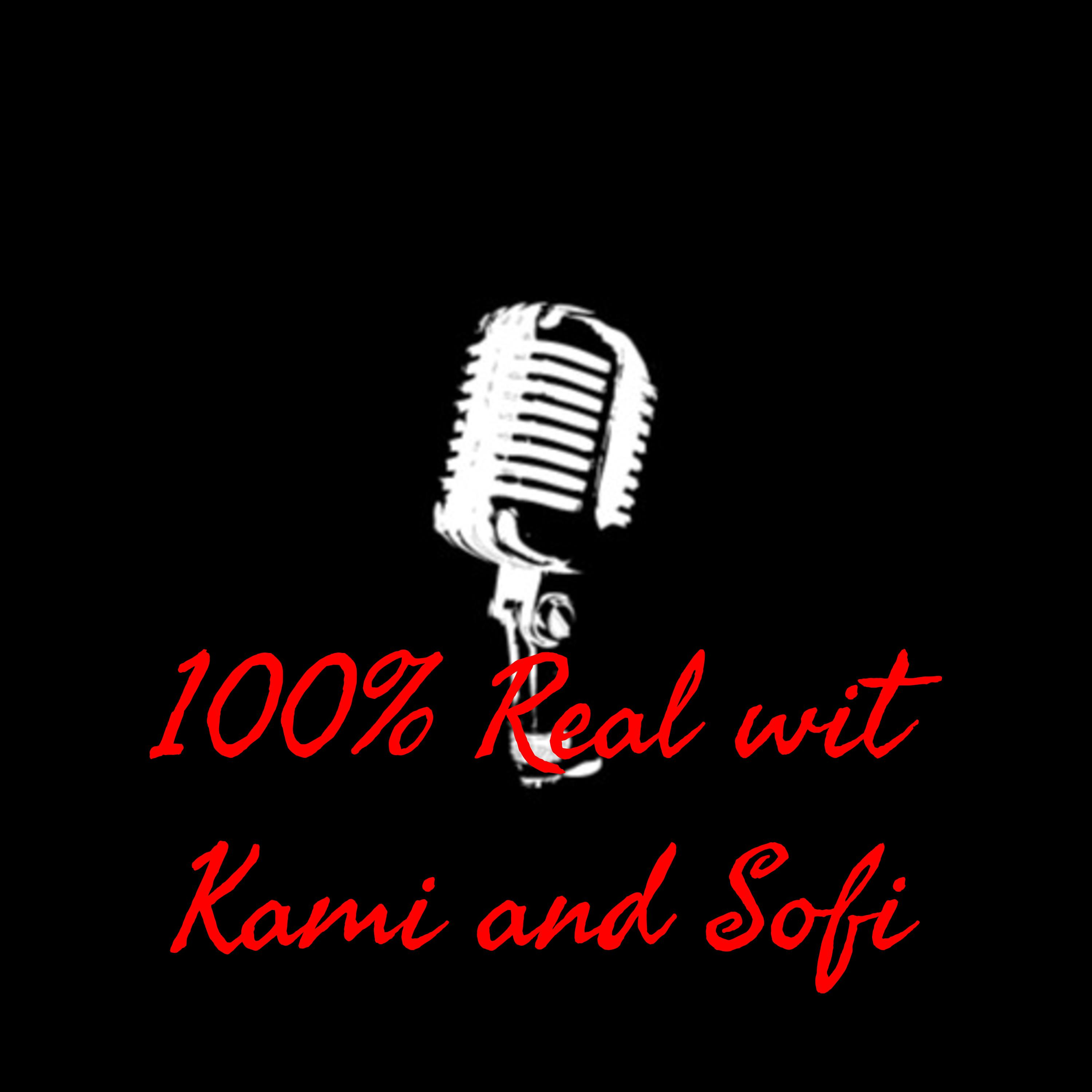 100% Real wit Kami and Sofi:Kami and Sofi