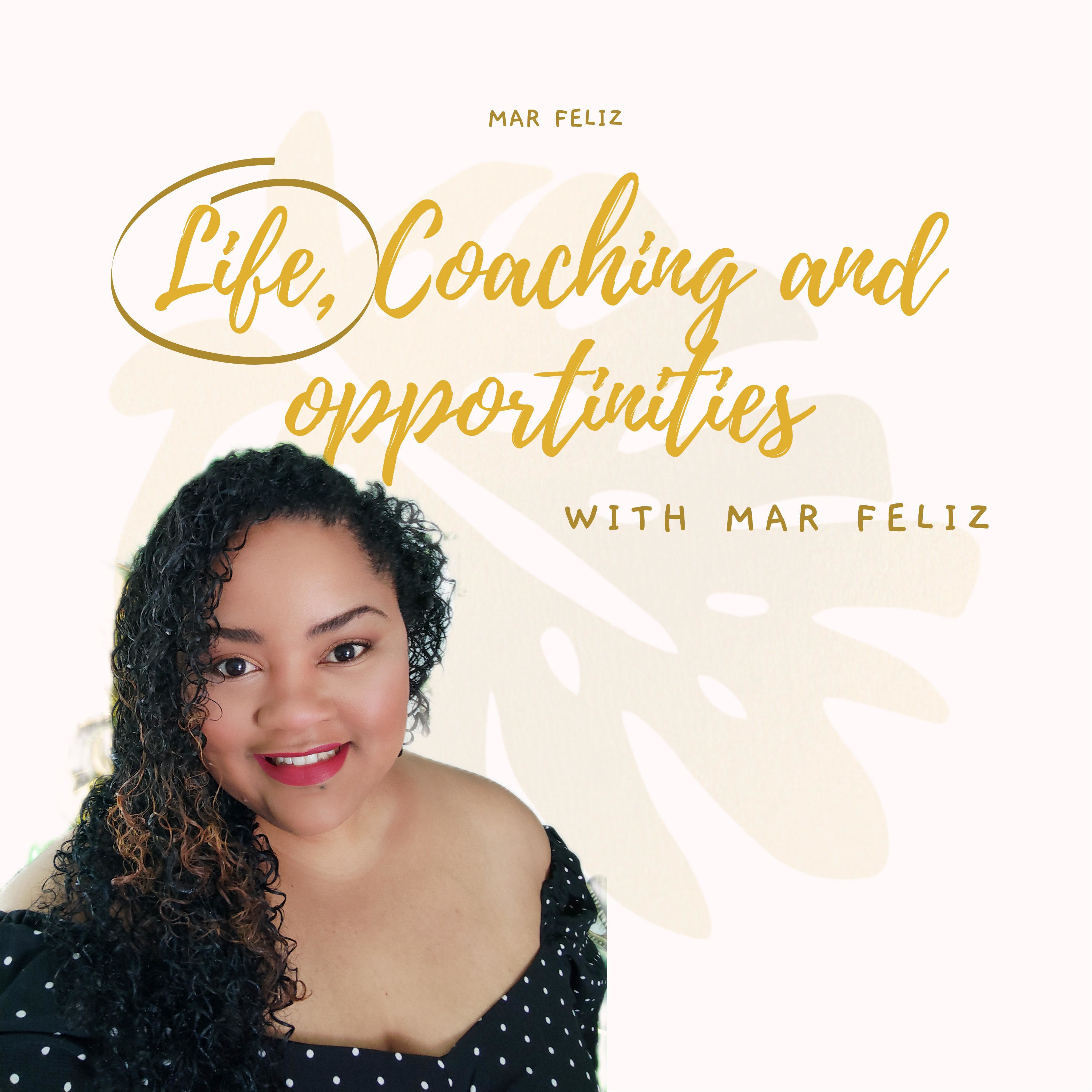 Life, Coaching and Opportinities With Mar Feliz cover art