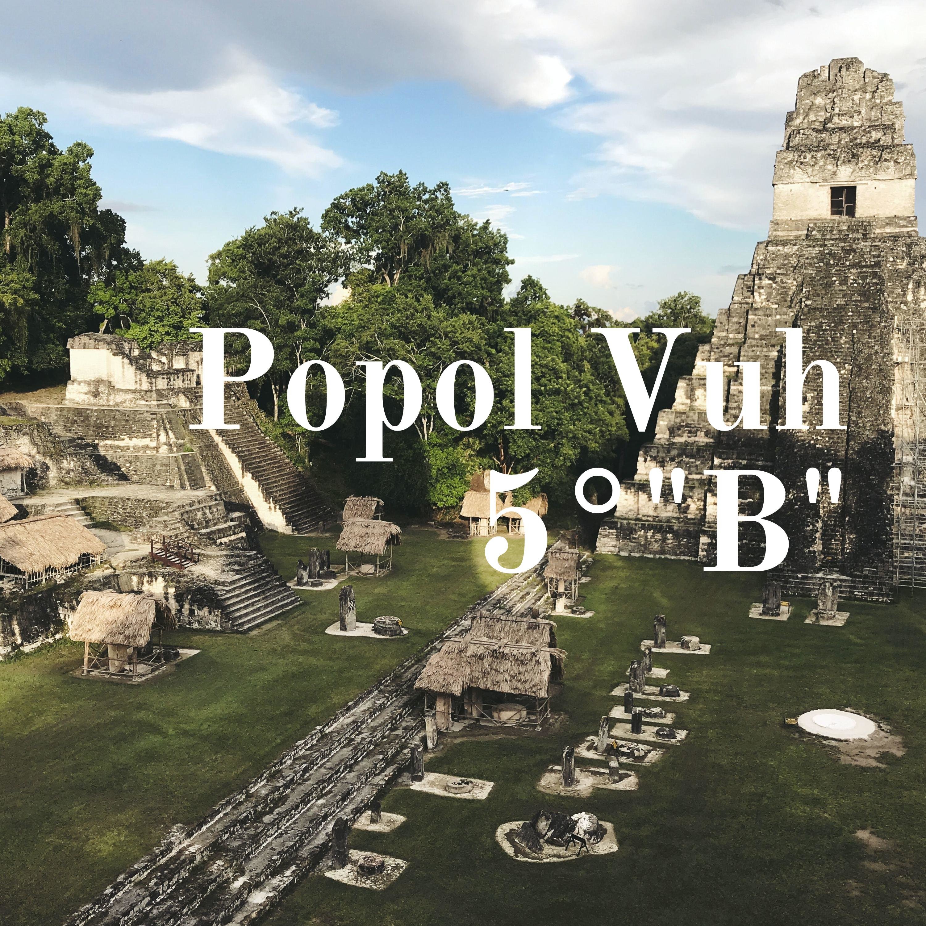 Popol Vuh 5°"B"