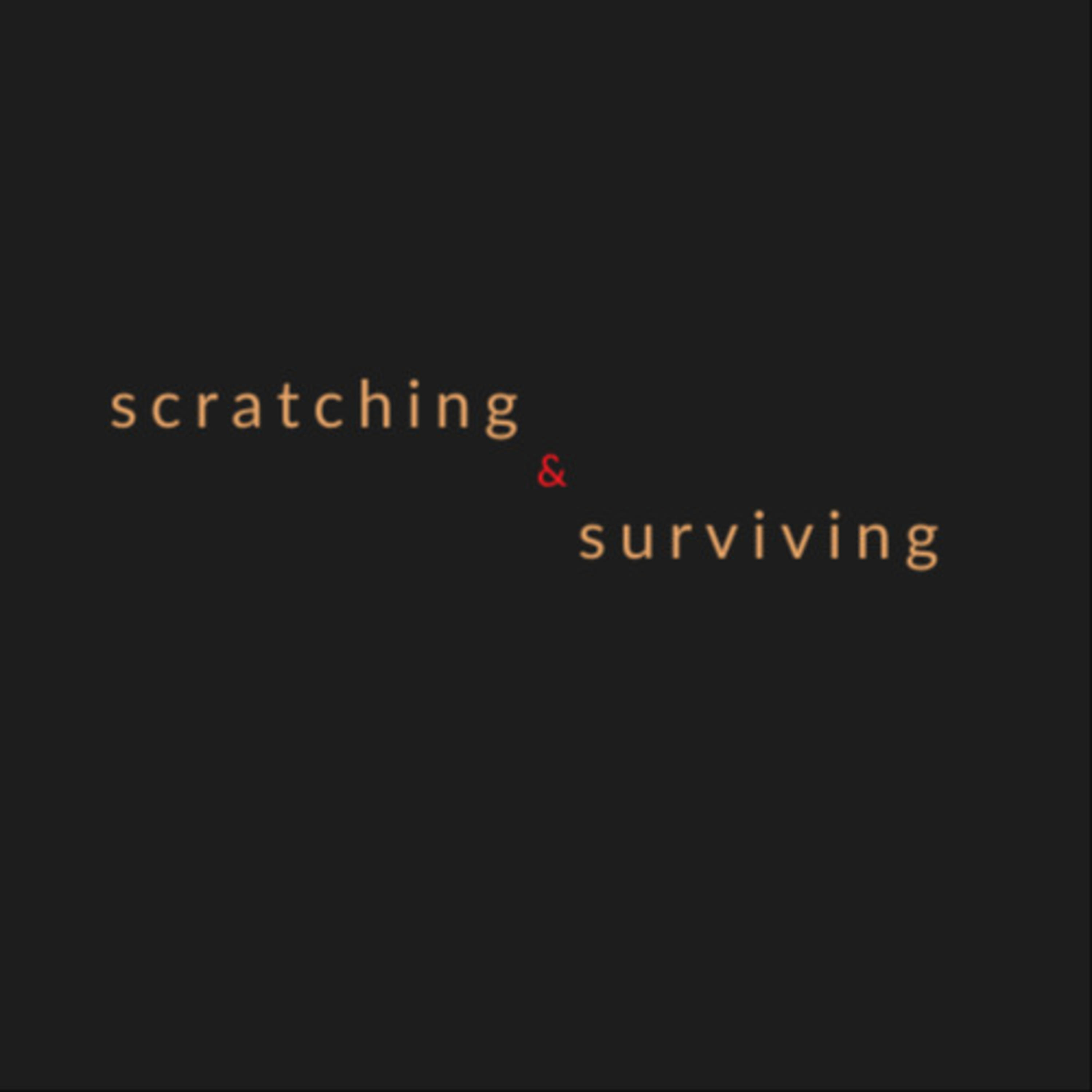 Scratching & Surviving