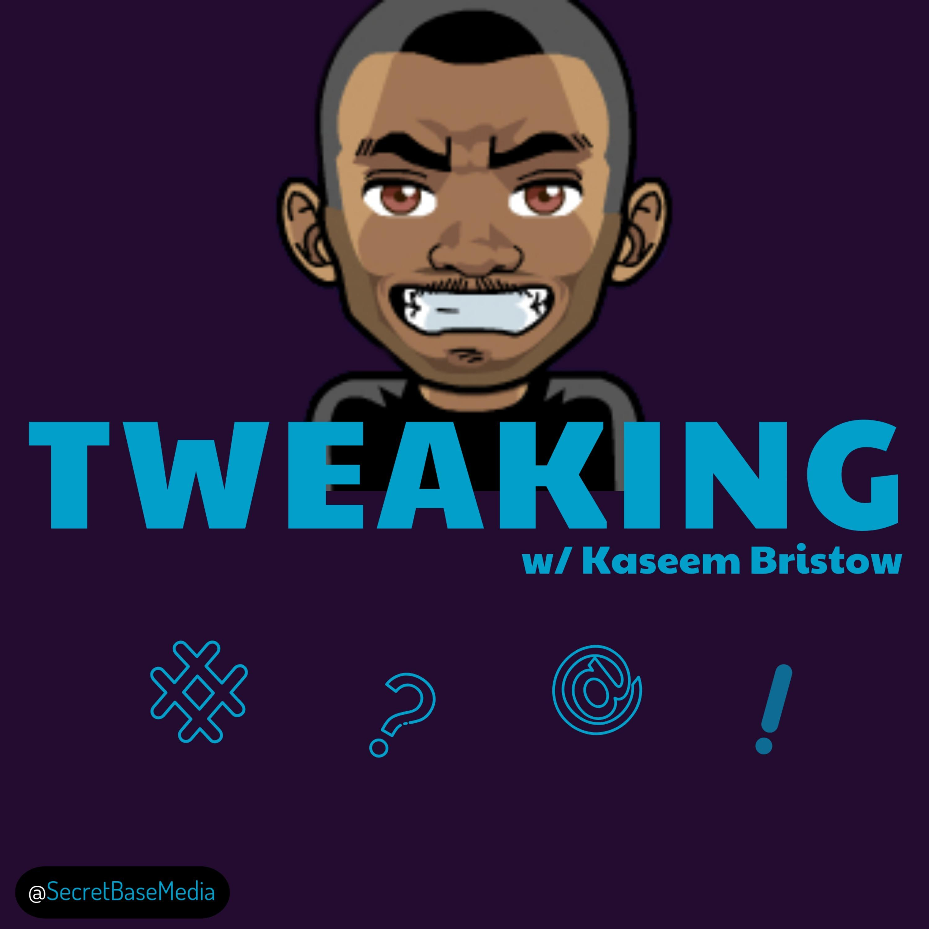 TWEAKING w/Kaseem Bristow podcast artwork