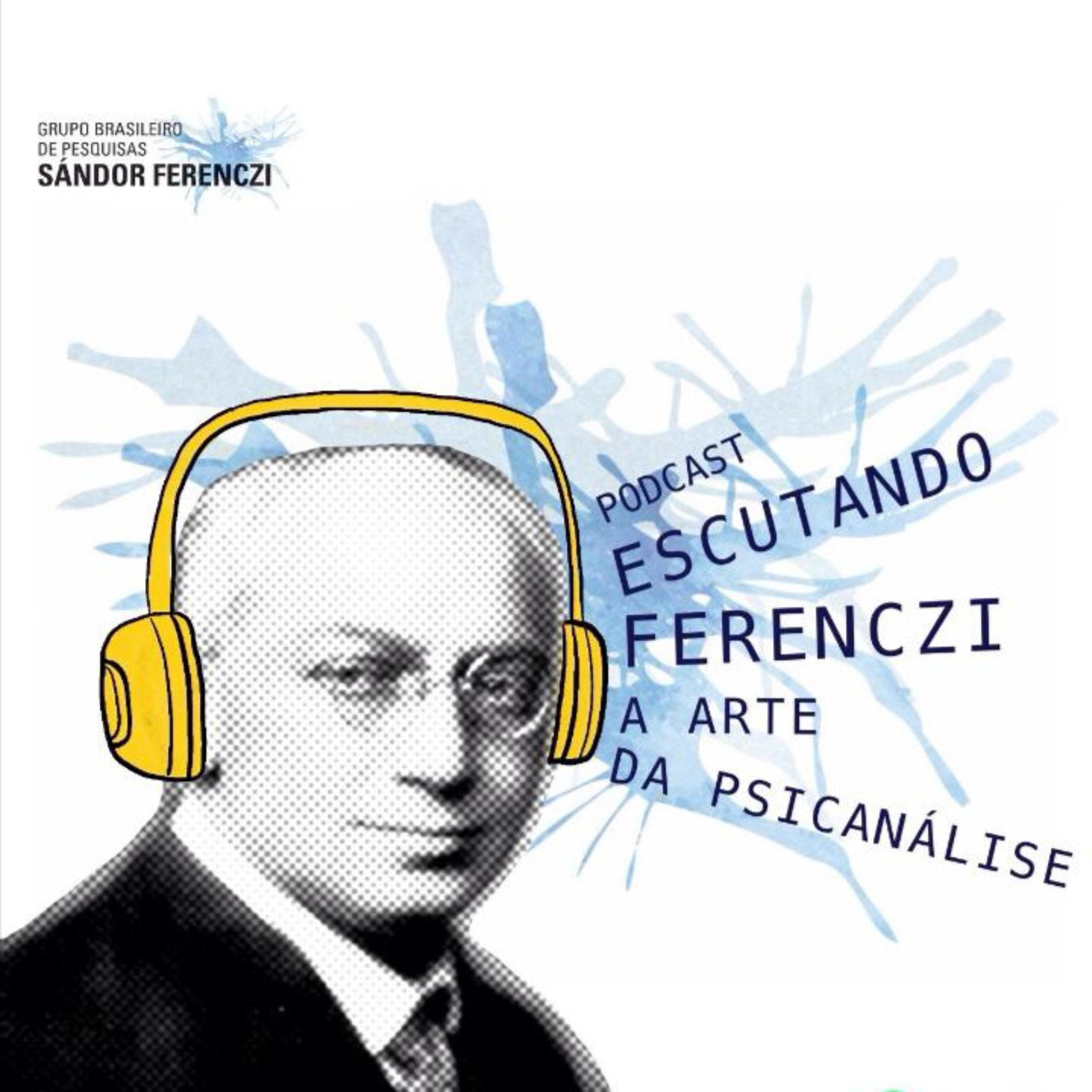 Escutando Ferenczi: a arte da Psicanálise