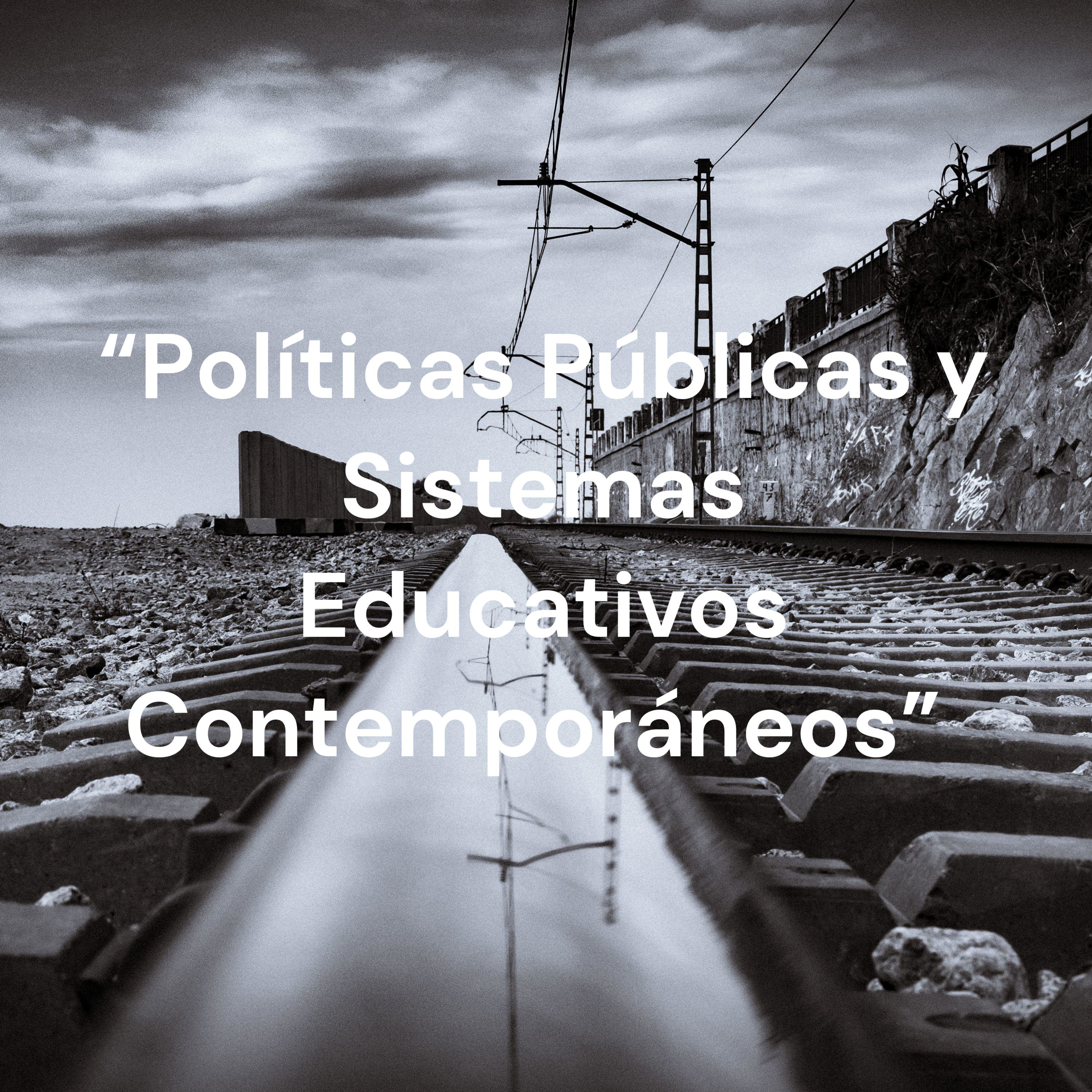 “Políticas Públicas y Sistemas Educativos Contemporáneos”