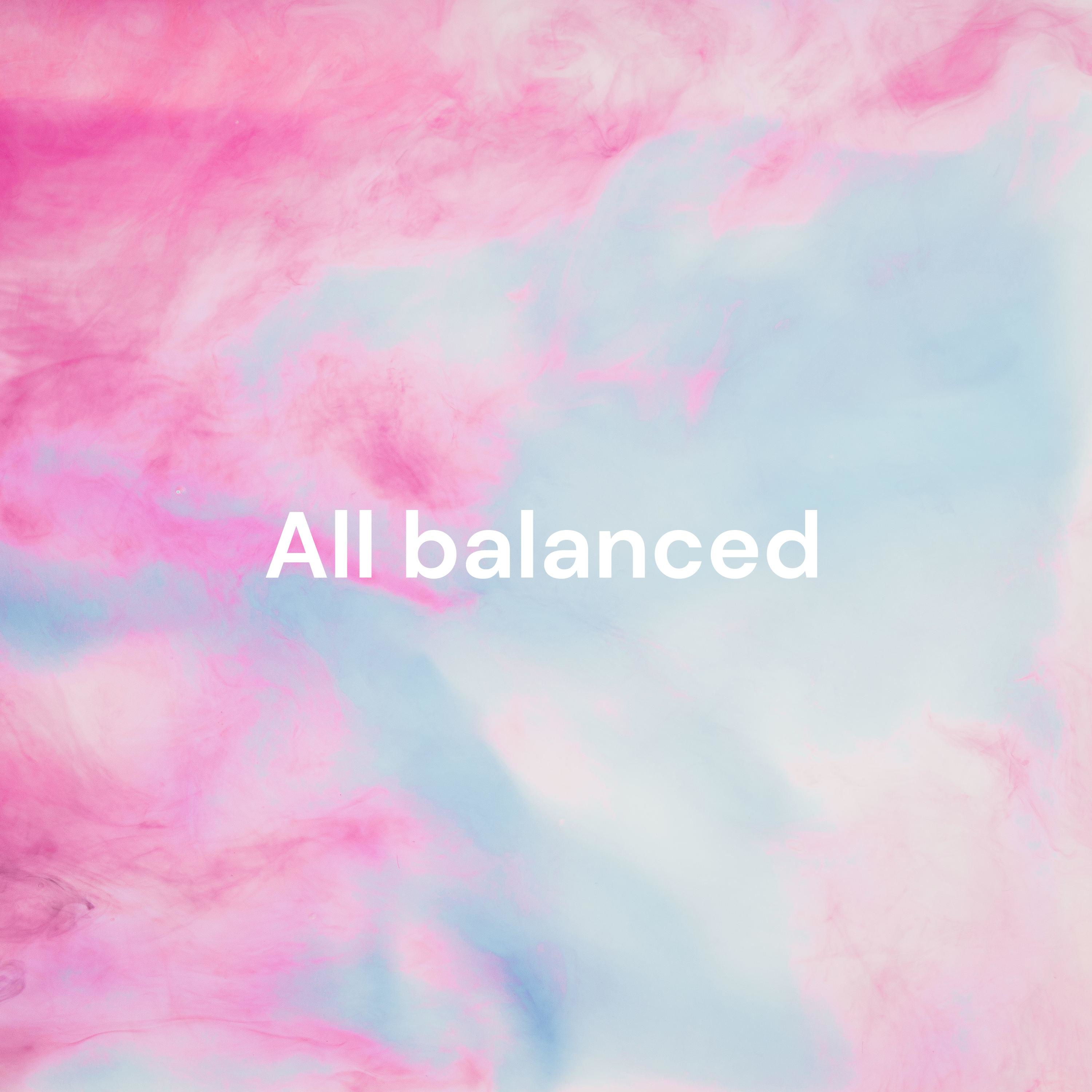 All balanced - Ausgeglichen bis zum Geht-Nicht-Mehr