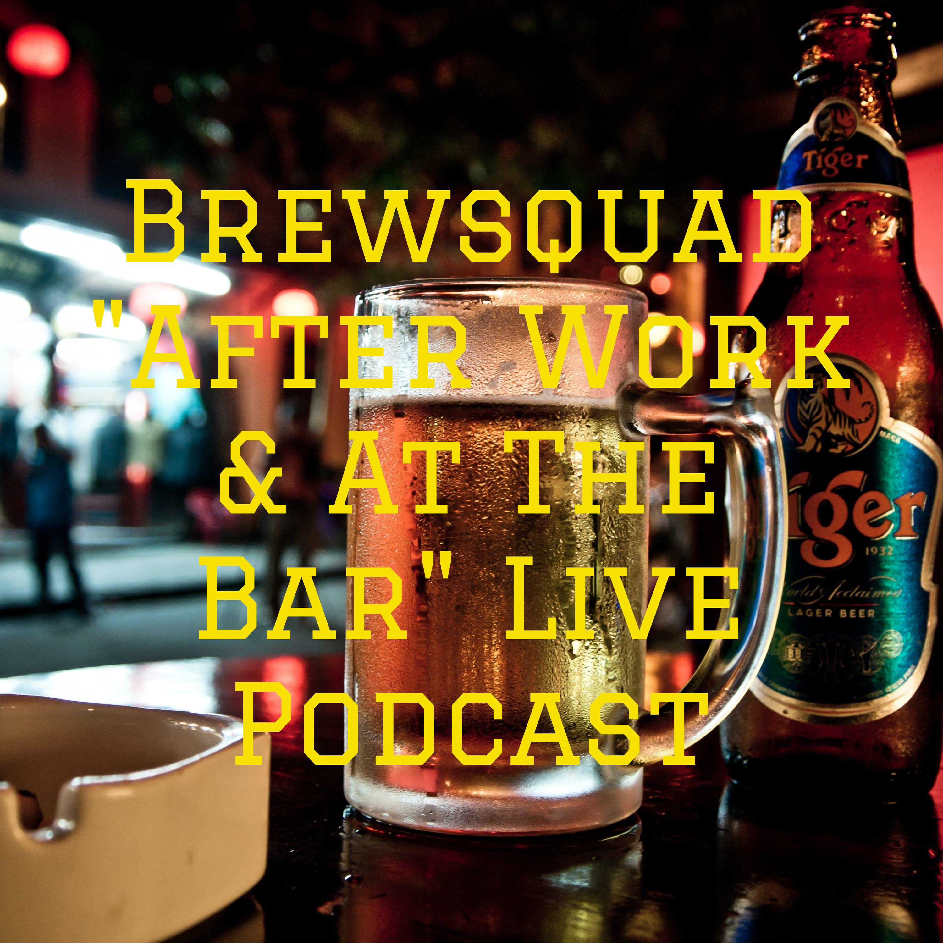Brewsquad "After Work & At The Bar" Live Podcast cover art