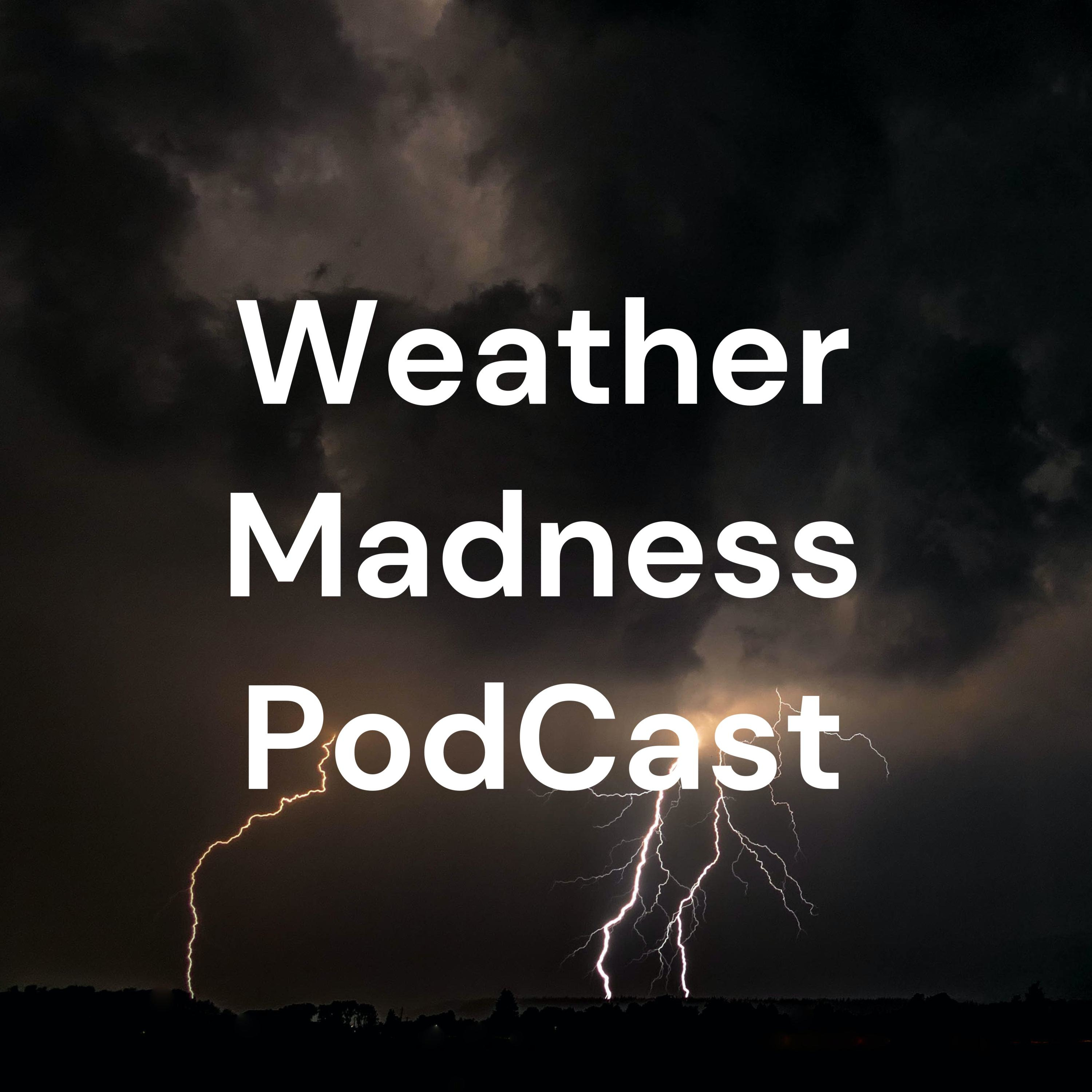 Weather Madness PodCast