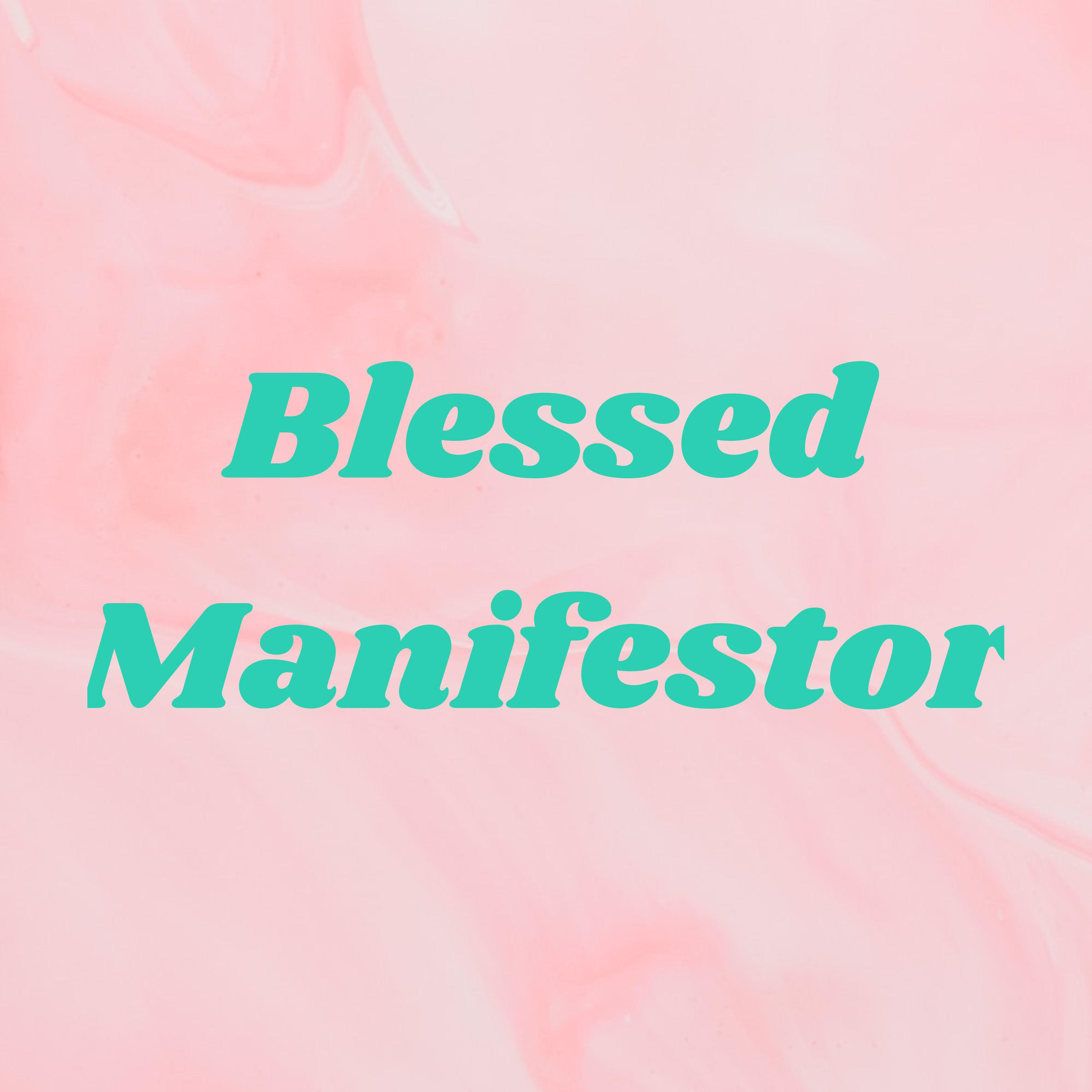 Blessed Manifestor