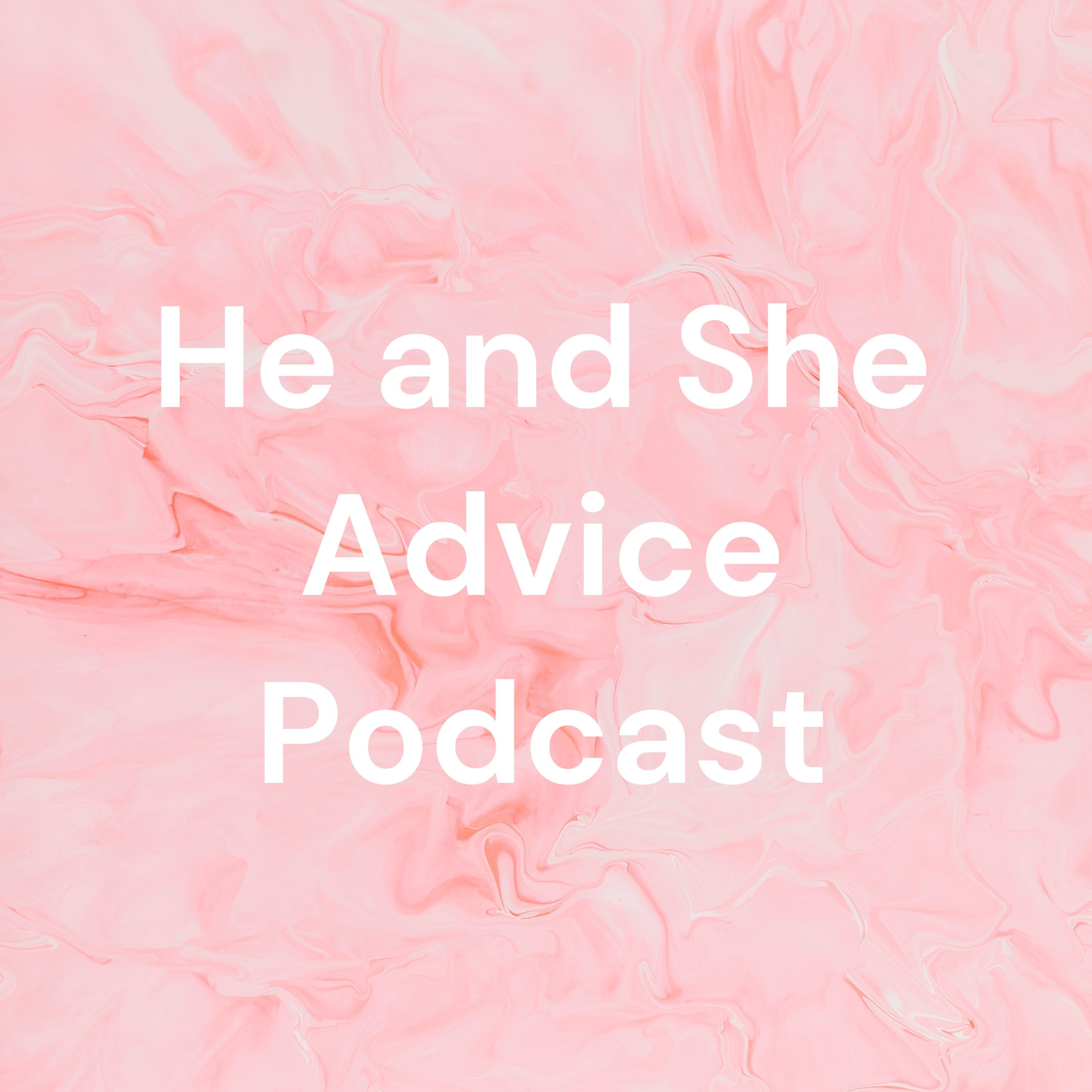 He and She Advice Podcast