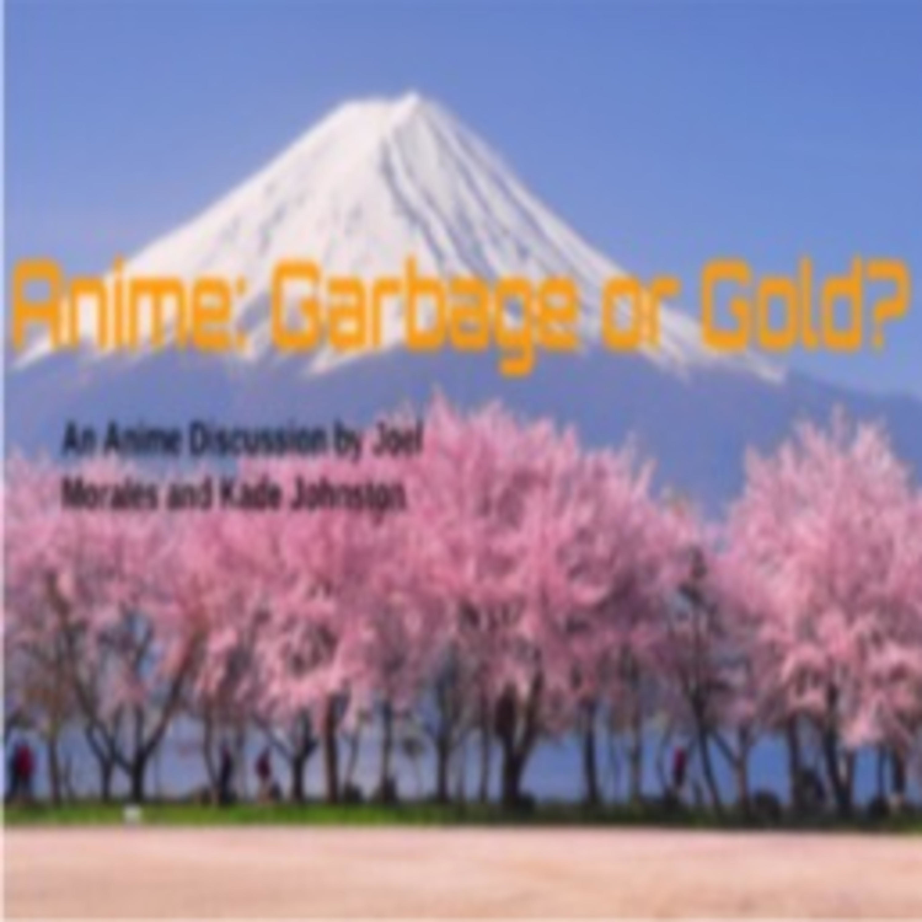 Anime: Garbage or Gold?