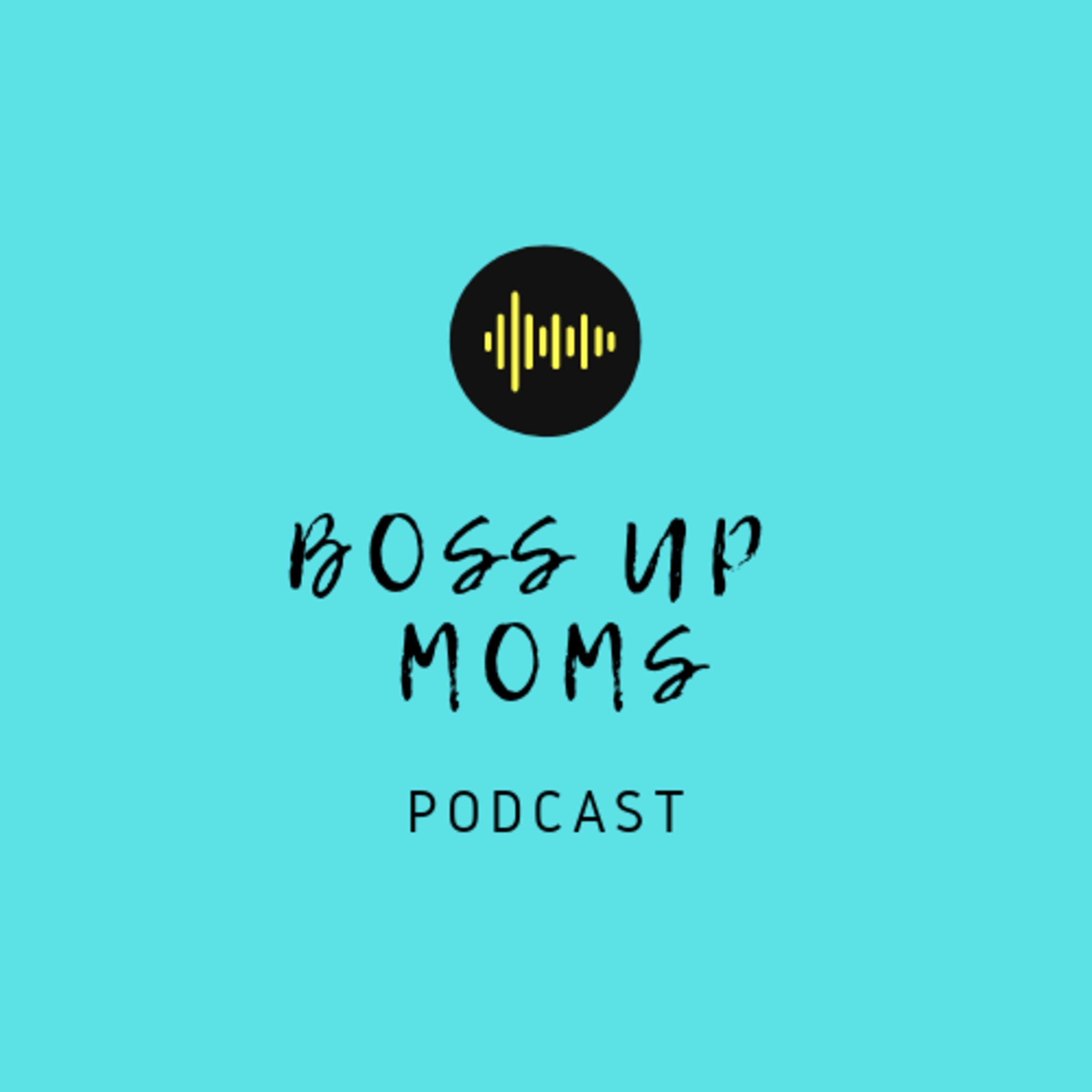 Boss Up Moms