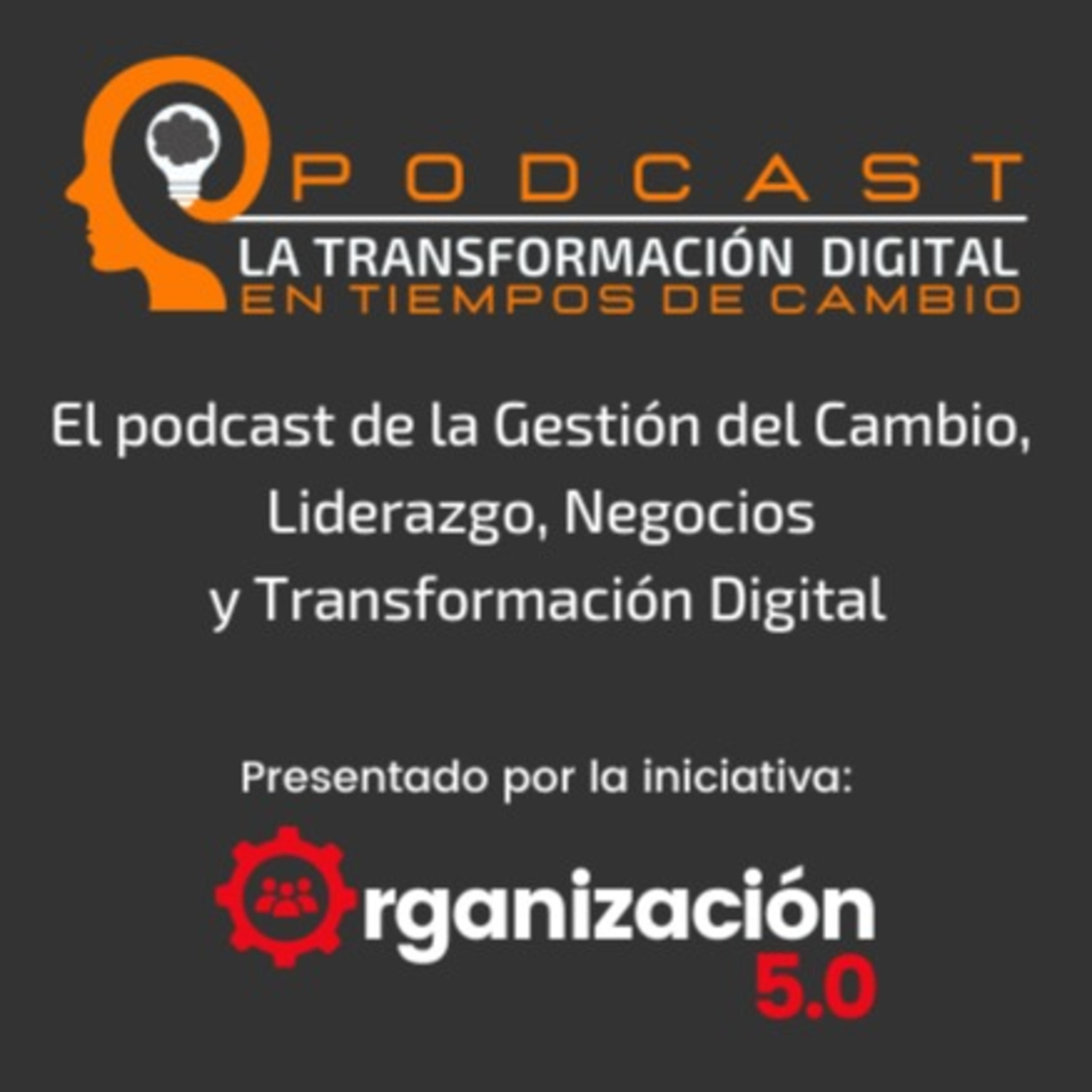 🎙Podcast: "La Transformación Digital en Tiempos de Cambio"