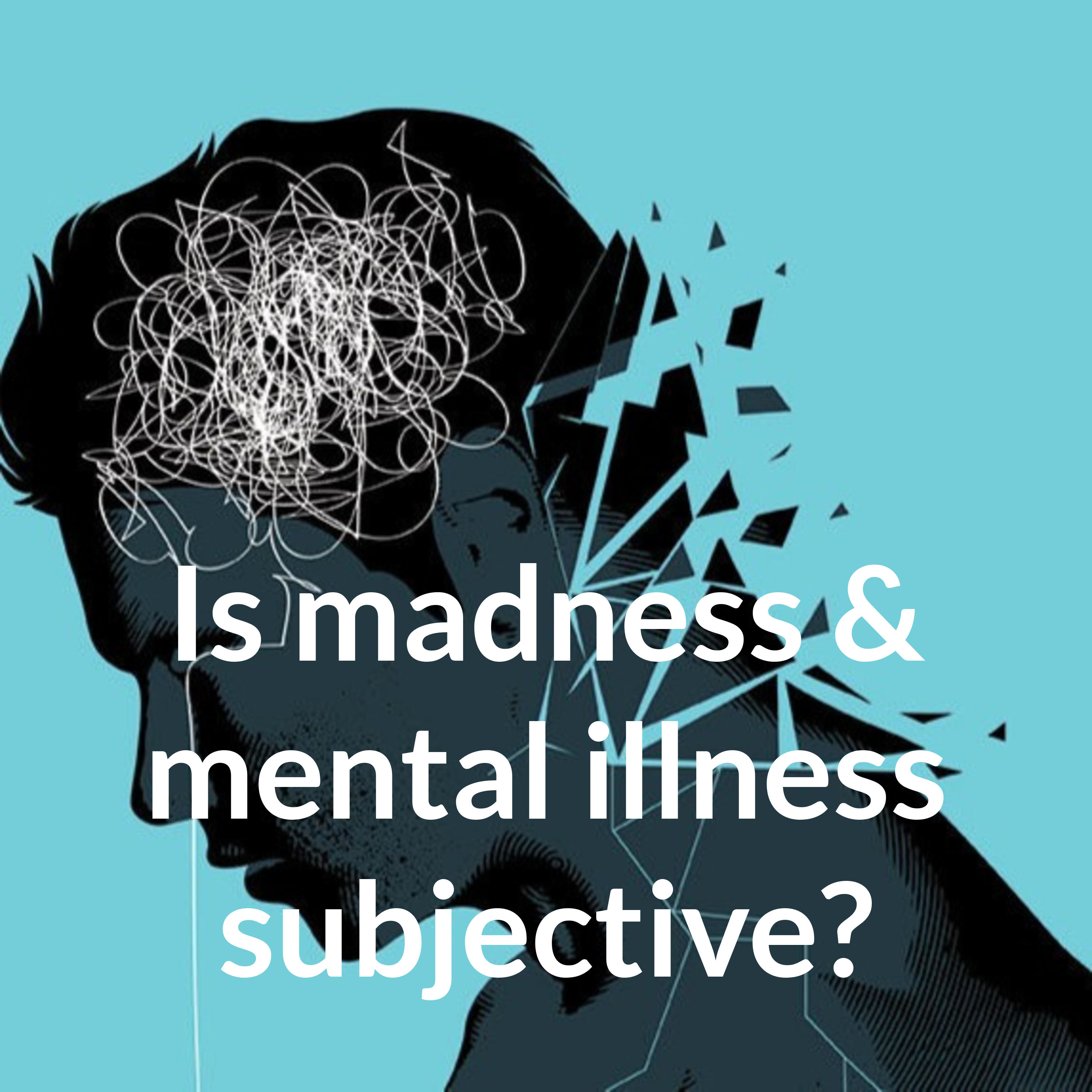 Is madness & mental illness subjective? cover art
